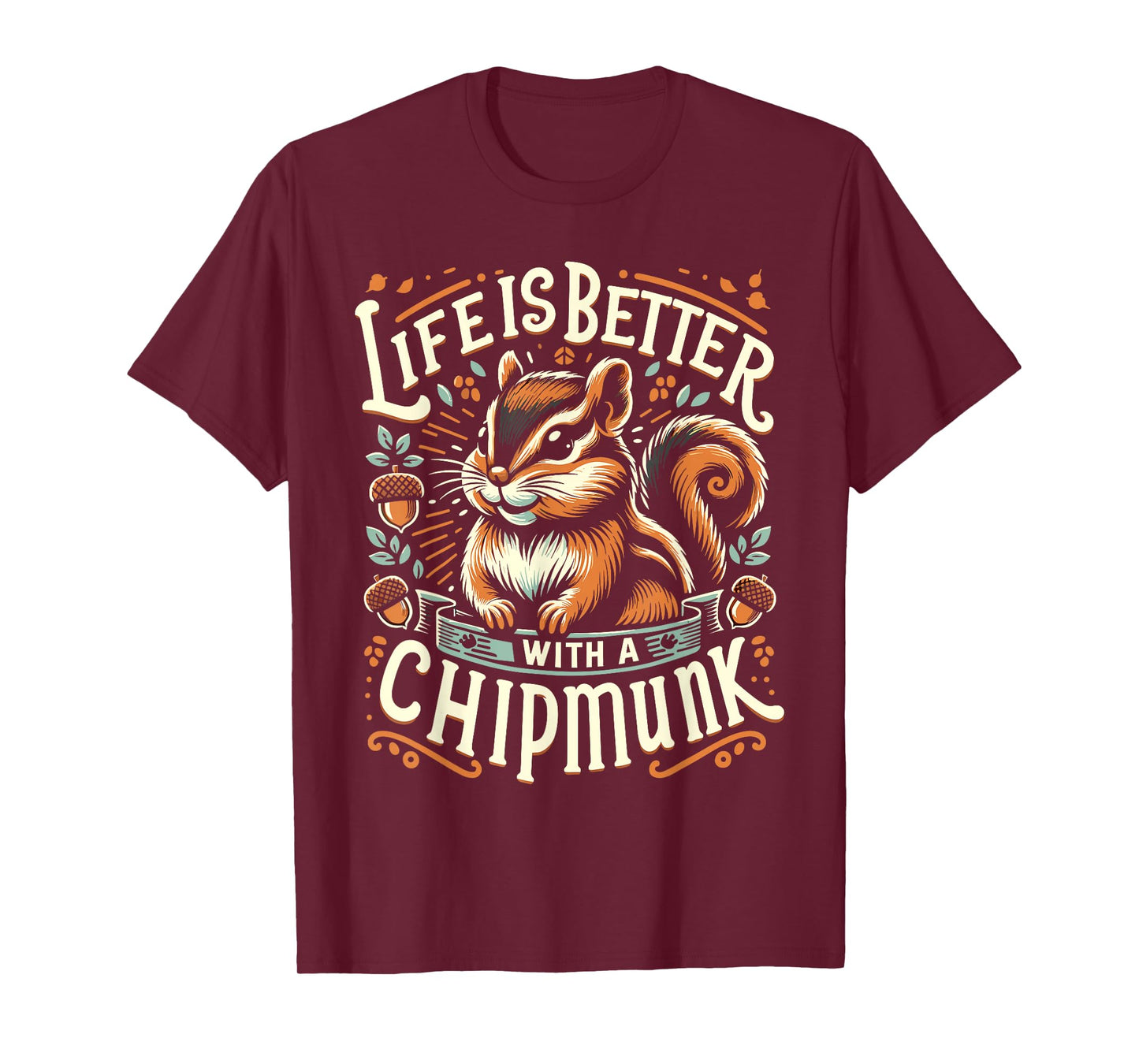 Life Is Better With A CHIPMUNK T-Shirt Funny CHIPMUNKS T-Shirt