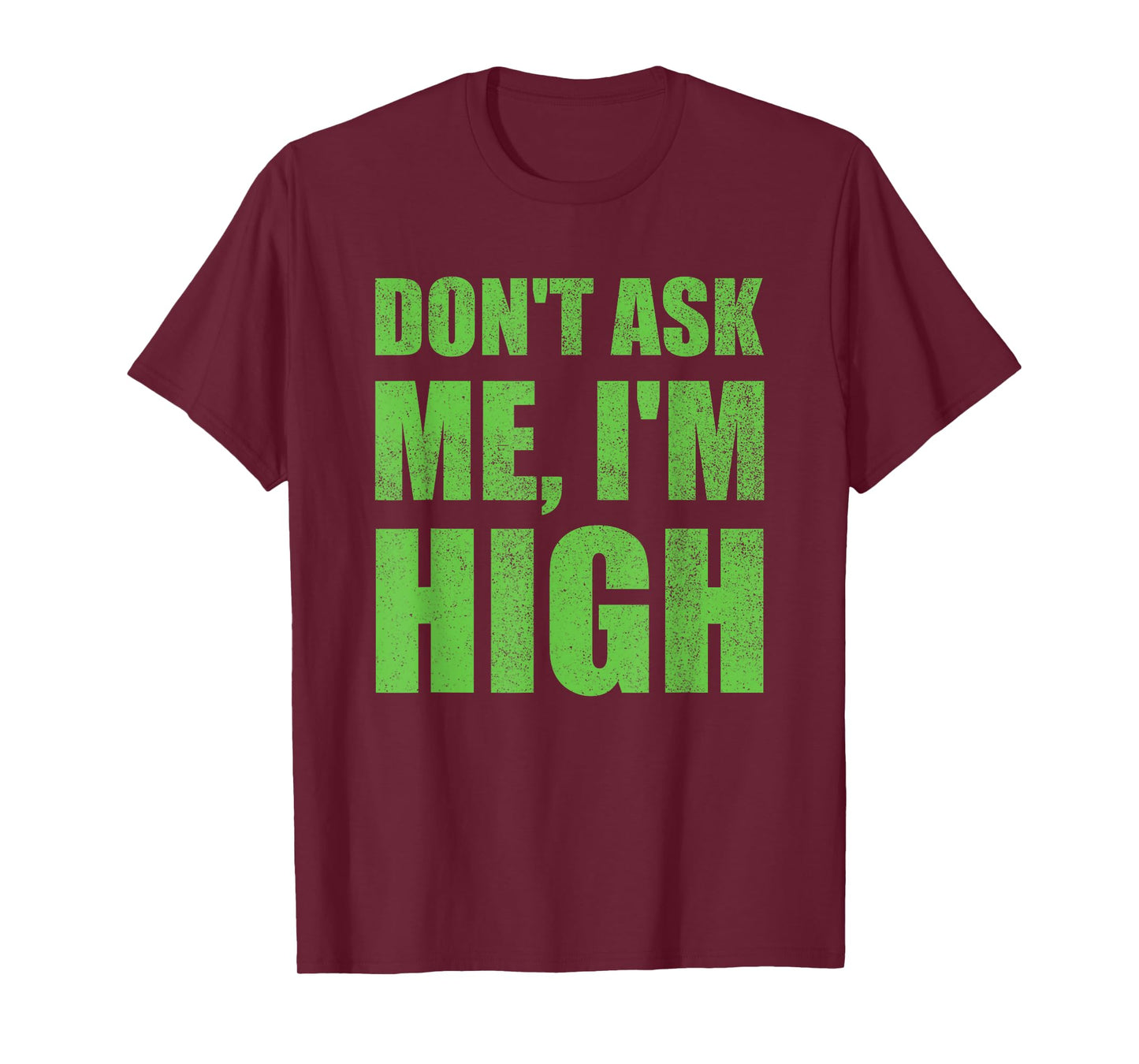 Don't Ask Me I'm High Funny Saying Cannabis T-Shirt