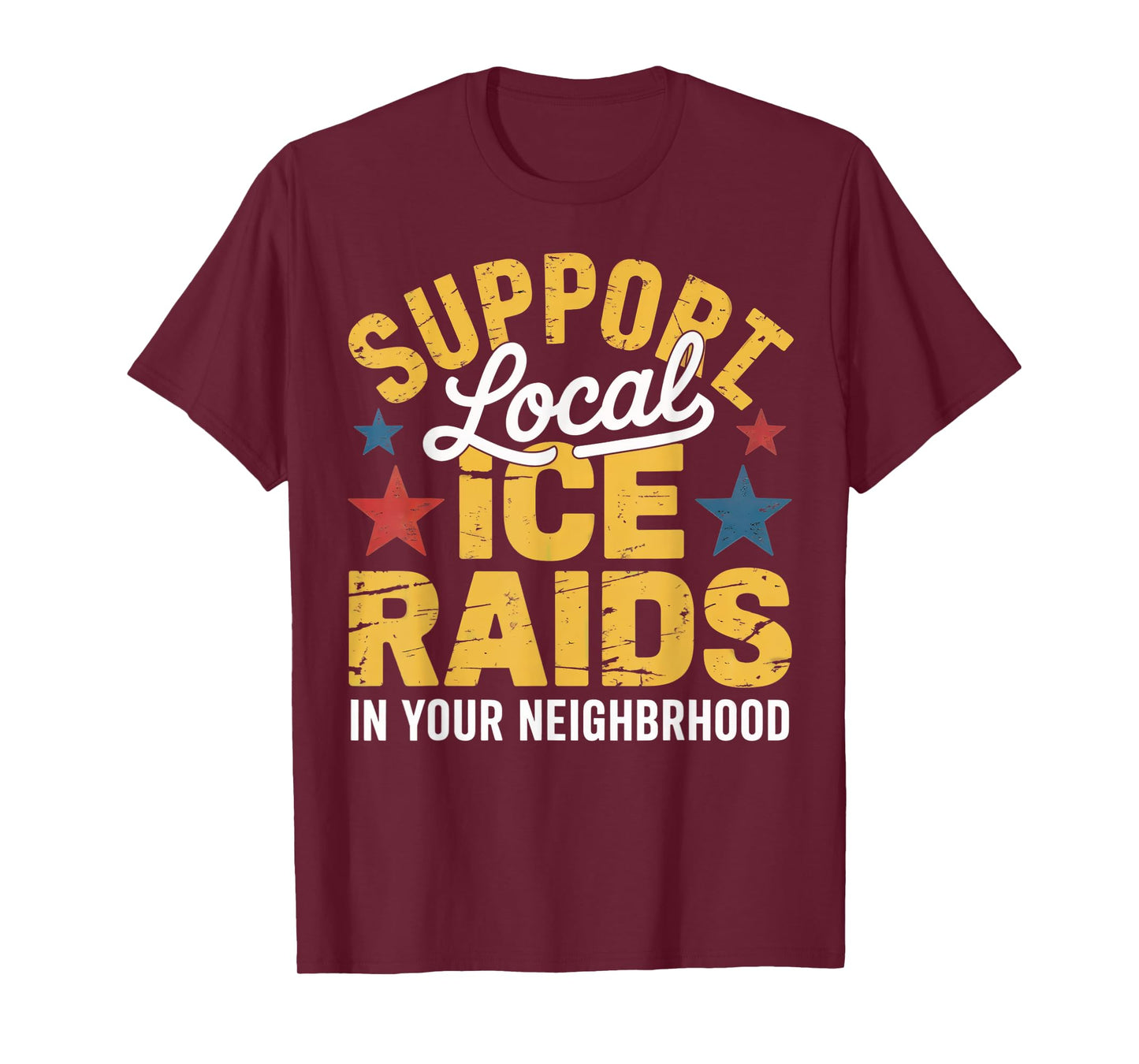 ICE Immigration Support Local Ice Raids In Your Neighborhood T-Shirt