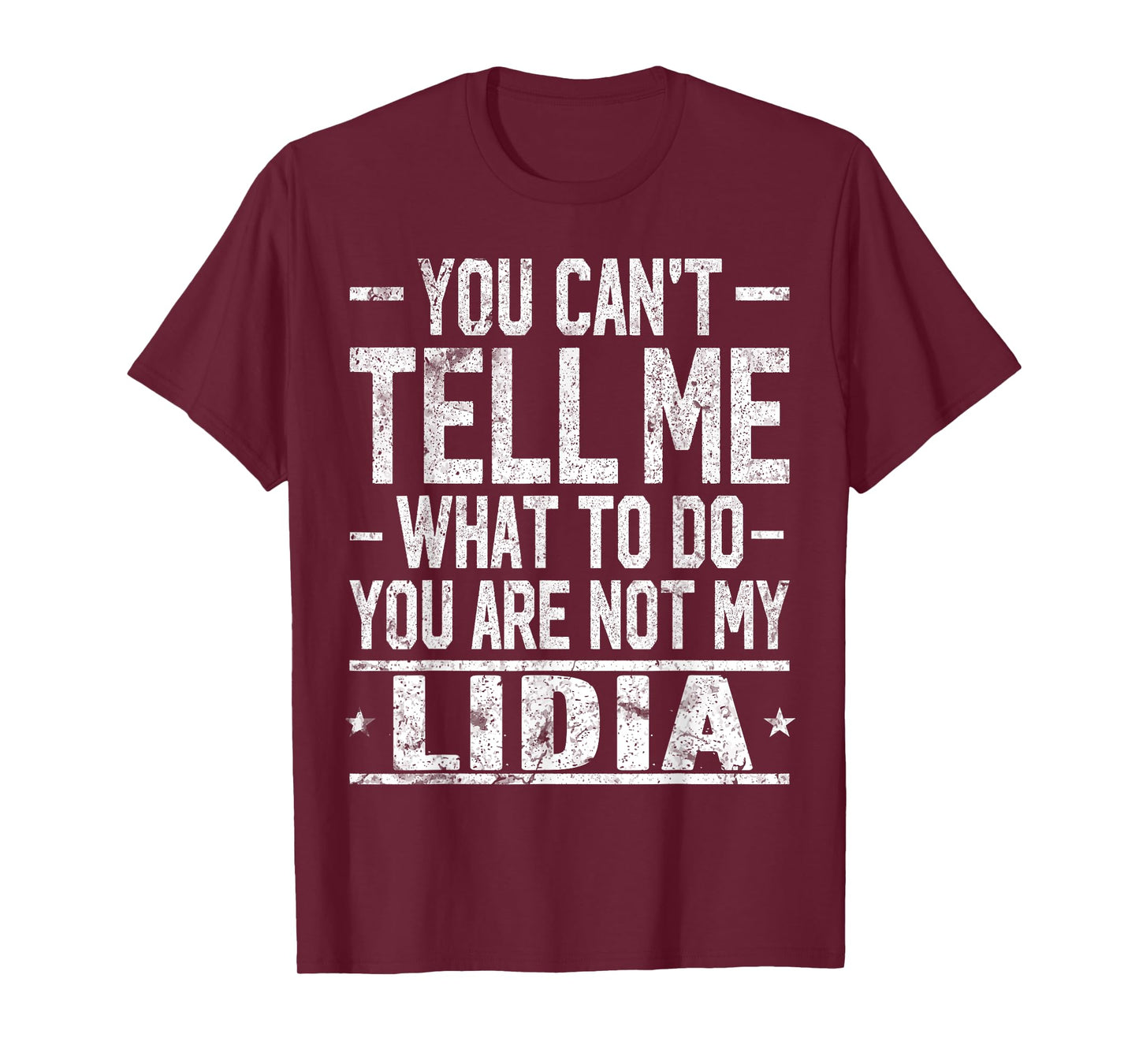 You Can't Tell Me What to Do You are Not My Lidia T-Shirt