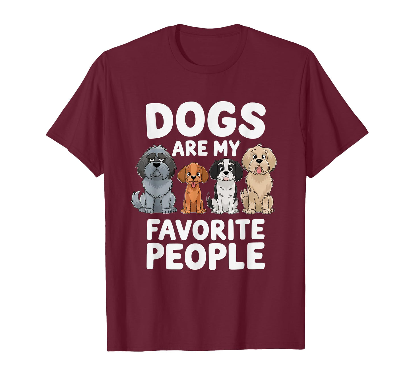 Dogs Are My Favorite People - Funny Dog Lover T-Shirt for Men Women