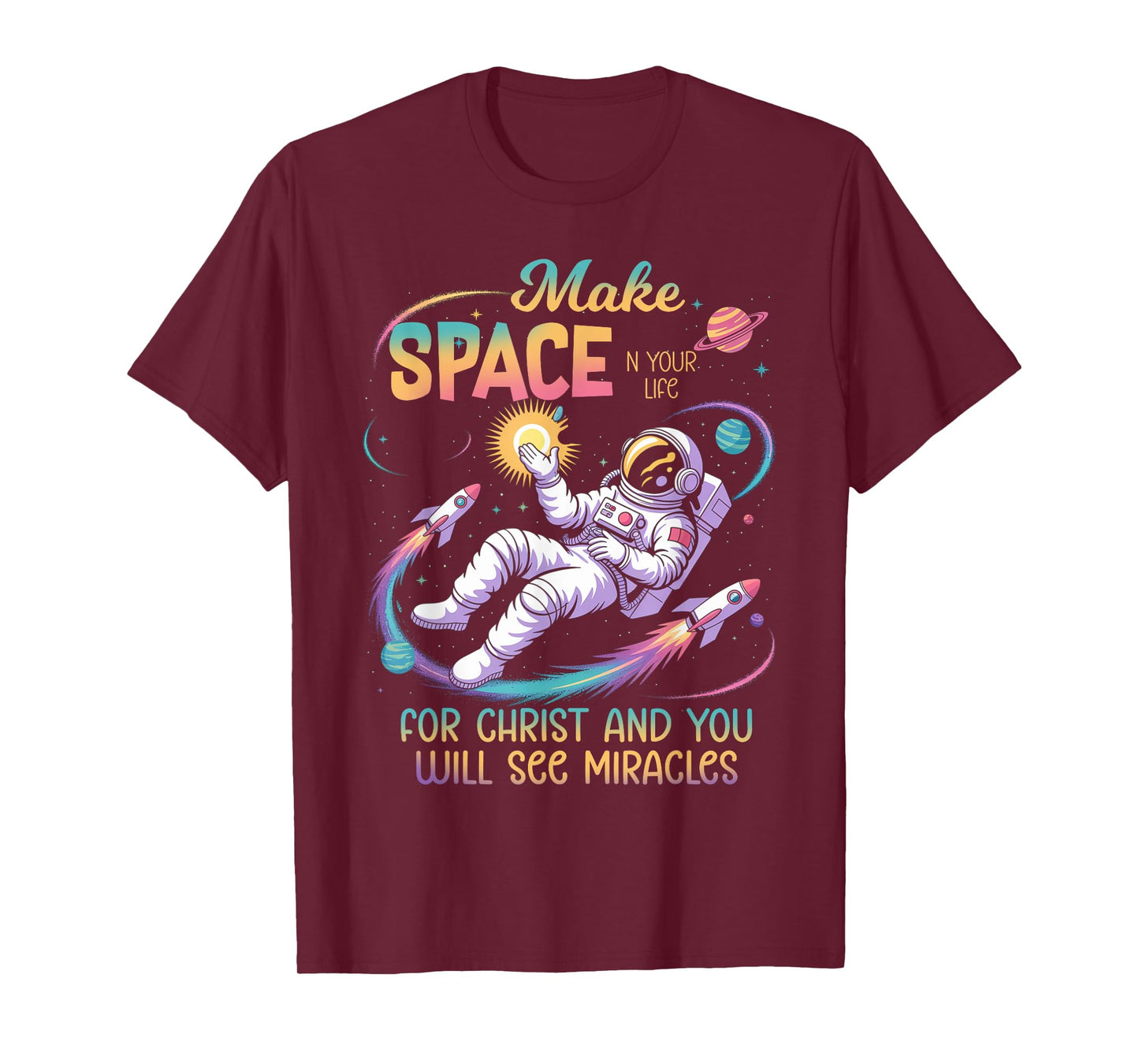 Make Space in Your Life for Christ Jesus Christian Space T-Shirt