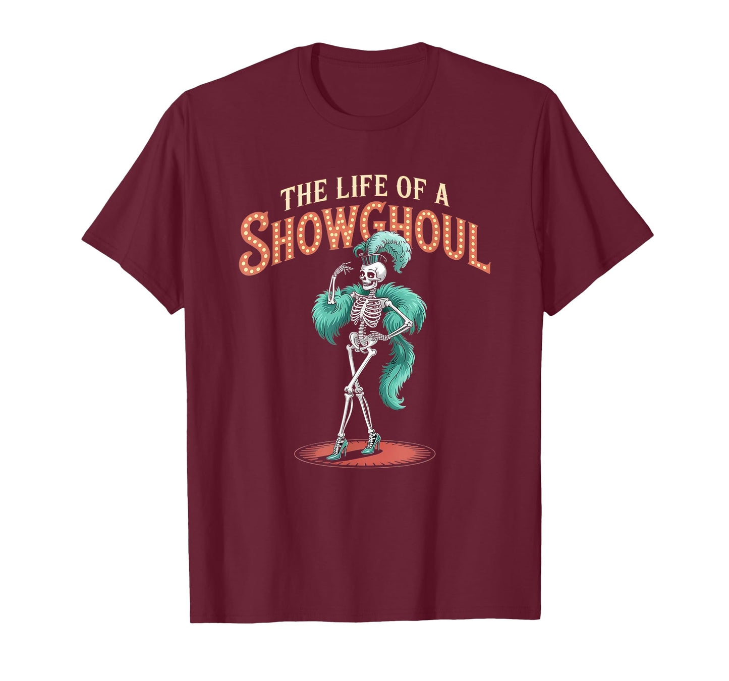 The Life of a Showghoul Funny Retro Skeleton Halloween Glam T-Shirt