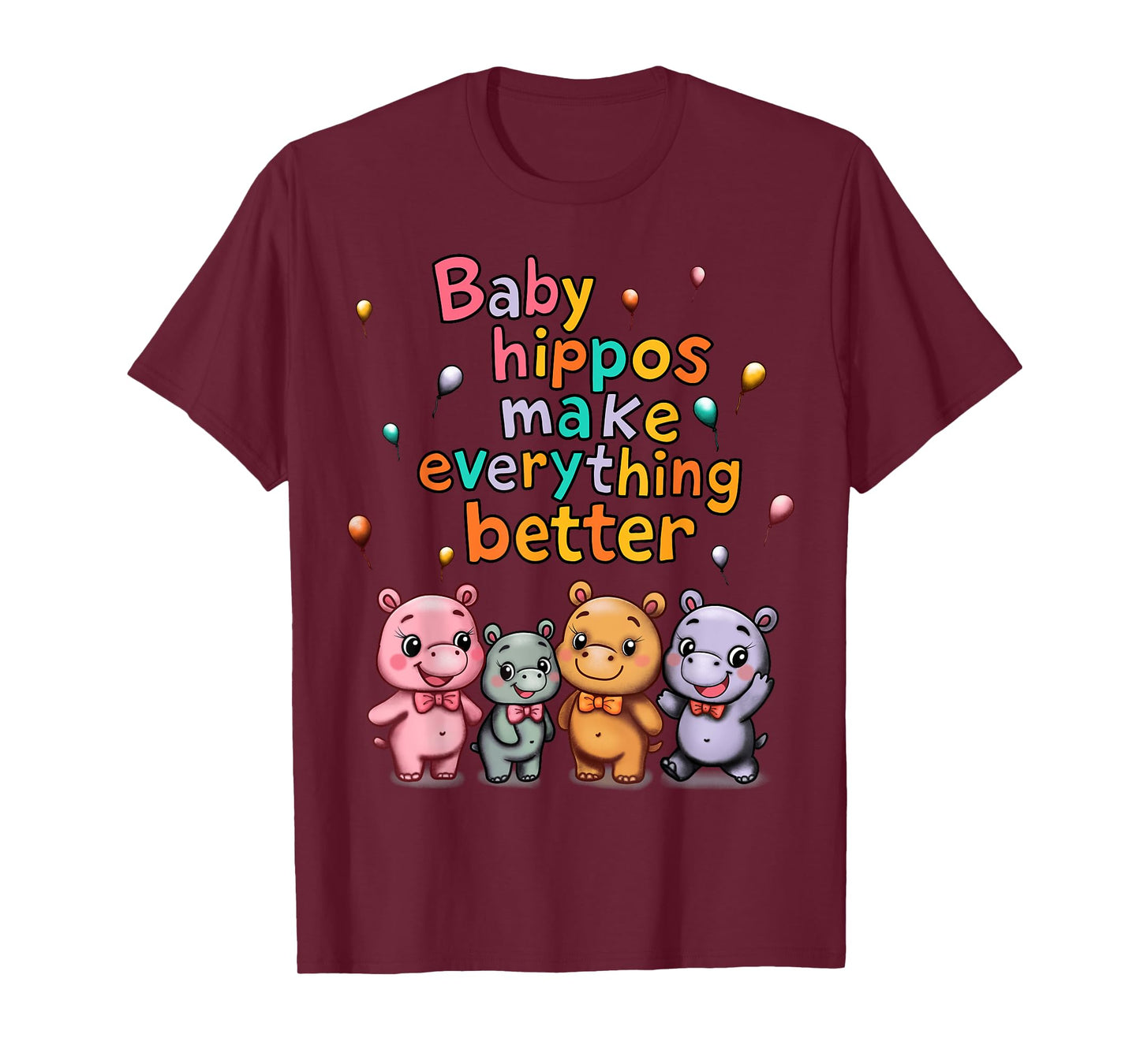 Baby Hippos Make Everything Better T-Shirt
