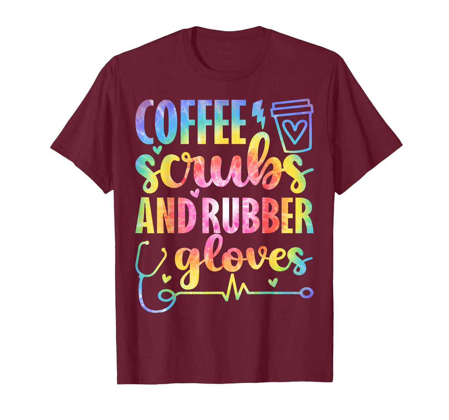 Nurse Tie Dye Coffee Scrubs Rubber Gloves Nursing Coworkers T-Shirt