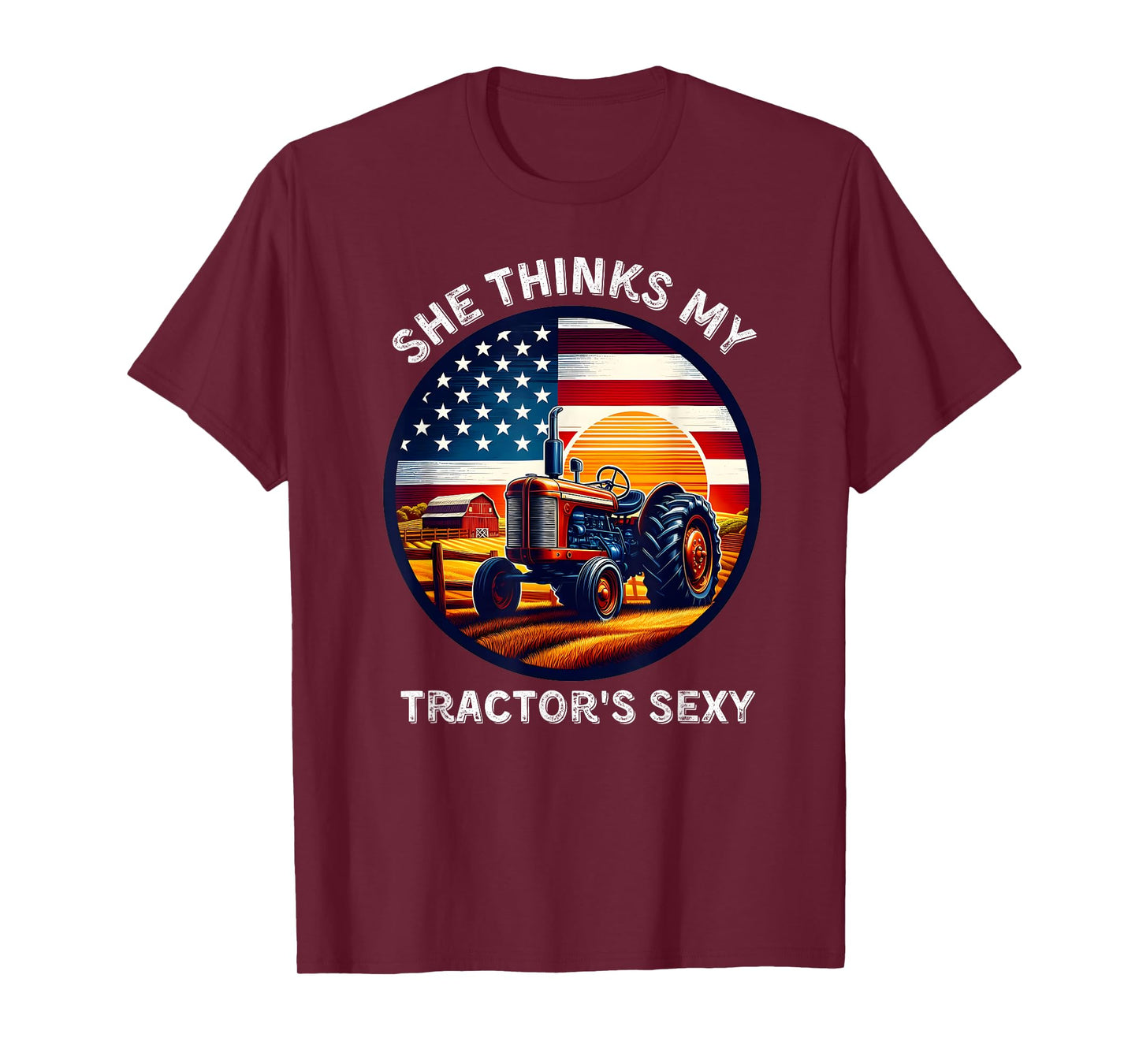 She Thinks My Tractors Sexy for Rural Producers and Farmers T-Shirt
