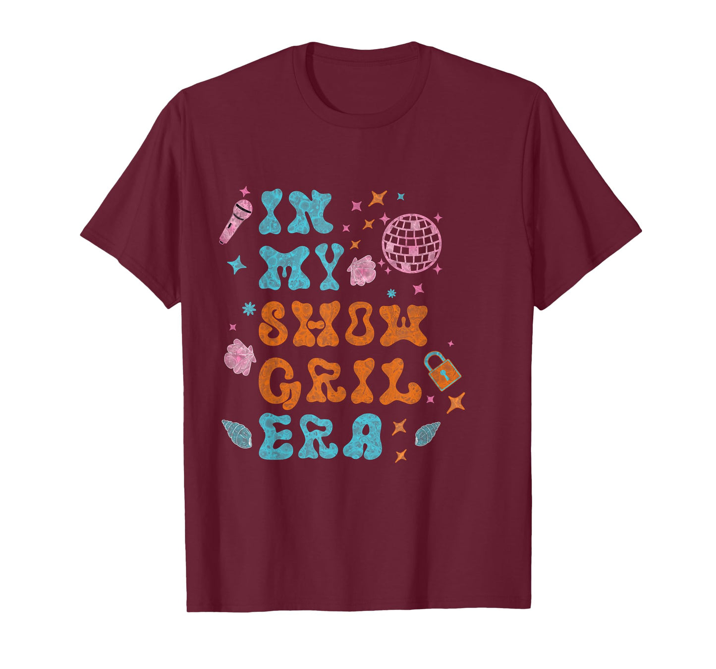 Show Girl Life in My Show Girl Era Groovy T-Shirt