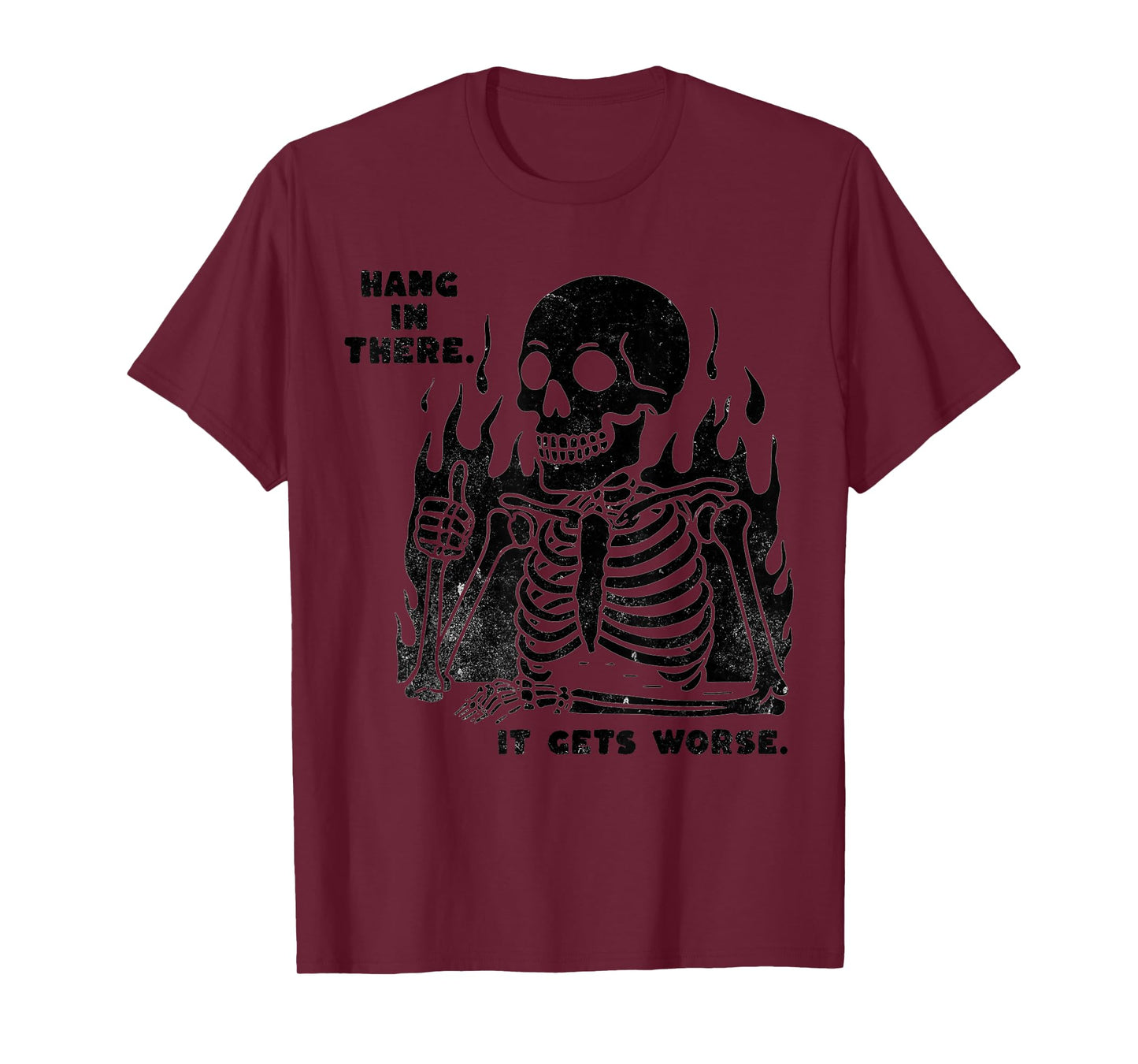 Funny Hang in There It Gets Worse Existential Dread Skeleton T-Shirt