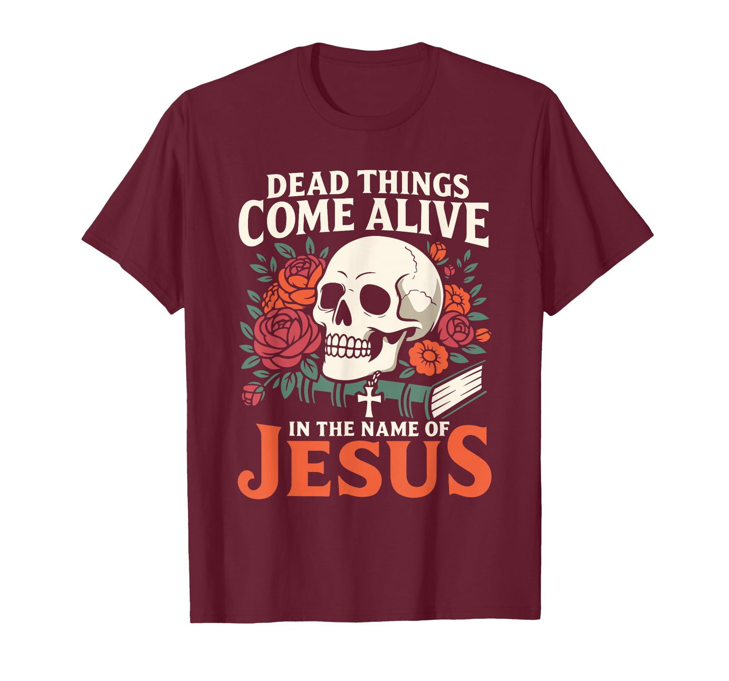 Dead Things Come Alive Name of Jesus Christian Halloween T-Shirt