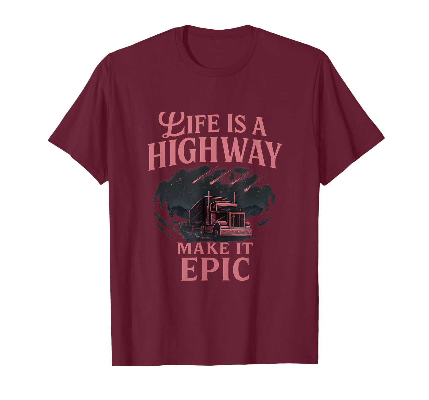 Life Is a Highway Epic Truck Driver novelty Graphic T-Shirt