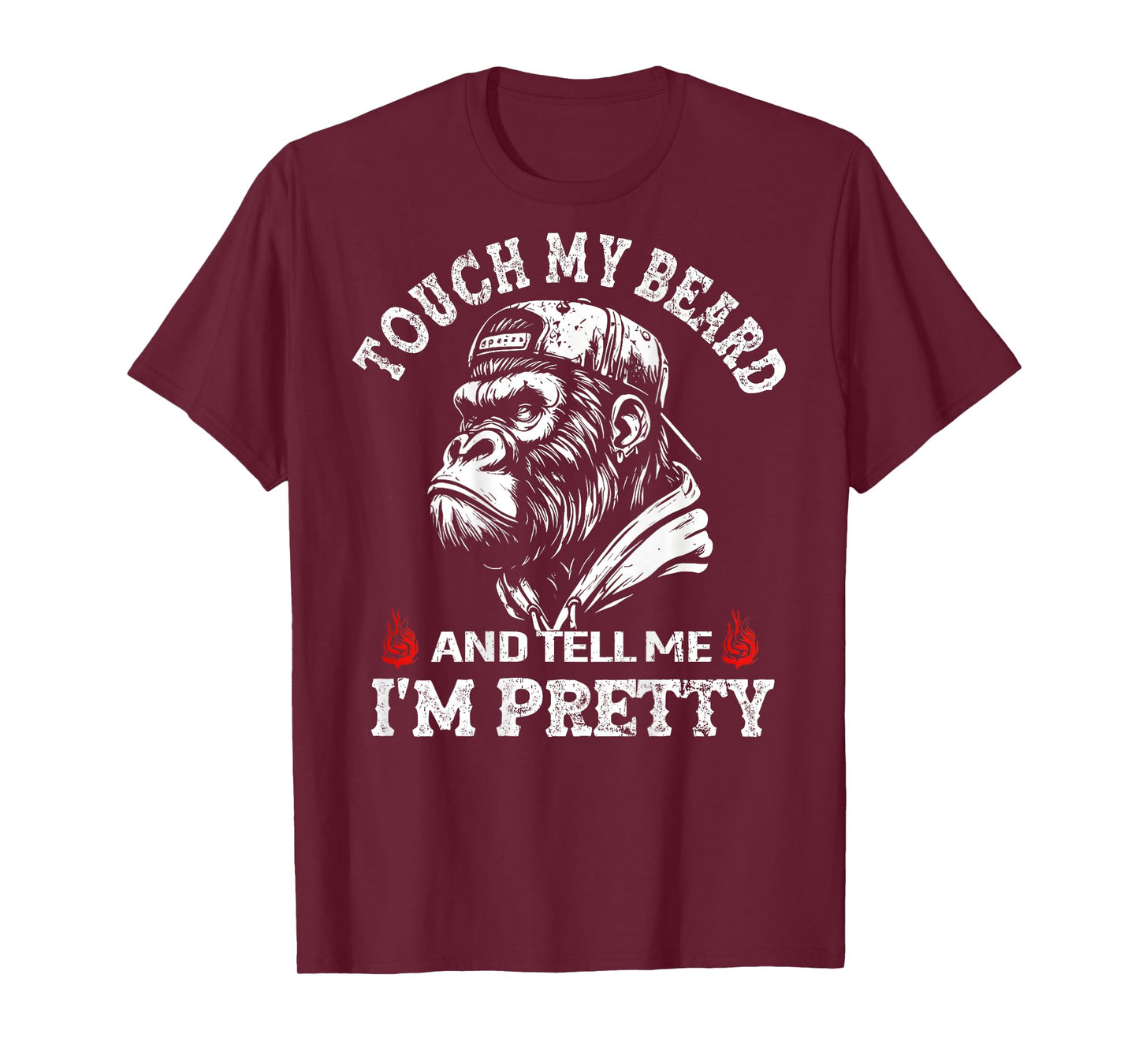 (On Back) Touch My Beard and Tell Me I'm Pretty Monkey T-Shirt