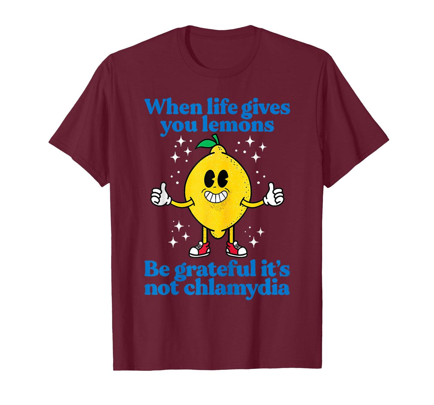 When Life Gives You Lemons Be Grateful It's Not Chlamydia T-Shirt