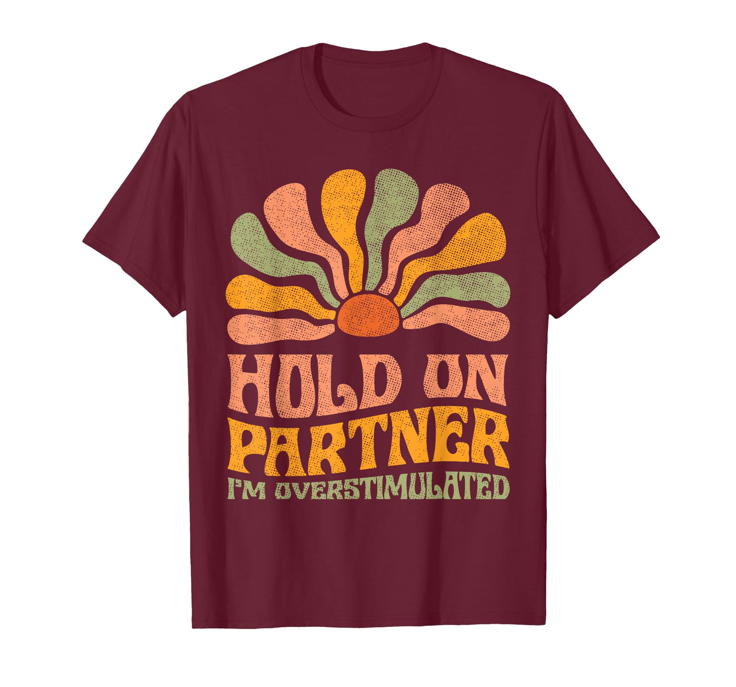 Funny Hold On Partner I'm Overstimulated Groovy T-Shirt