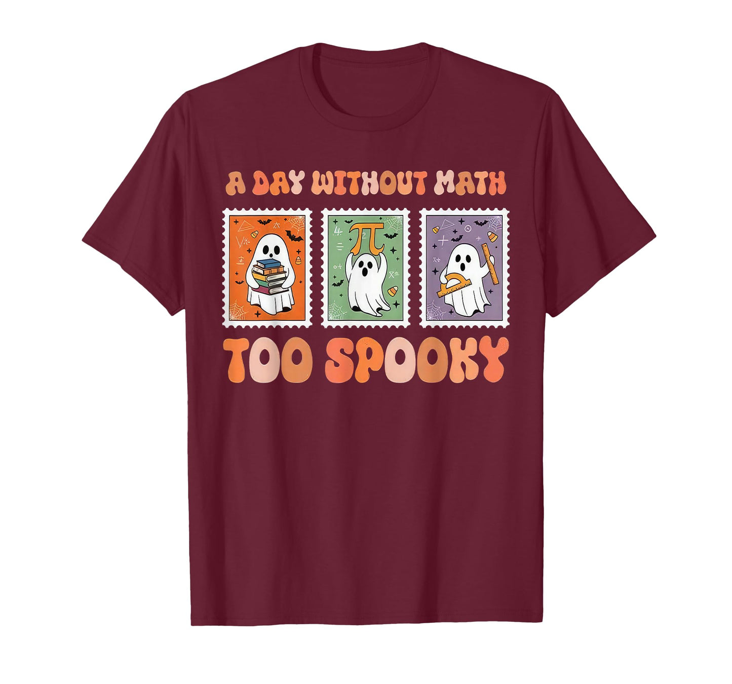 A Day Without Math Too Spooky Ghost Math Lover Halloween T-Shirt