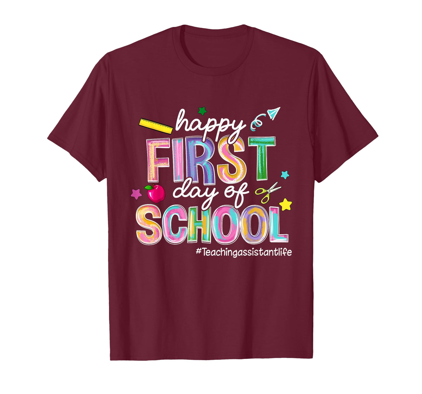 Happy First Day Of School Teaching Assistant Life Funny T-Shirt