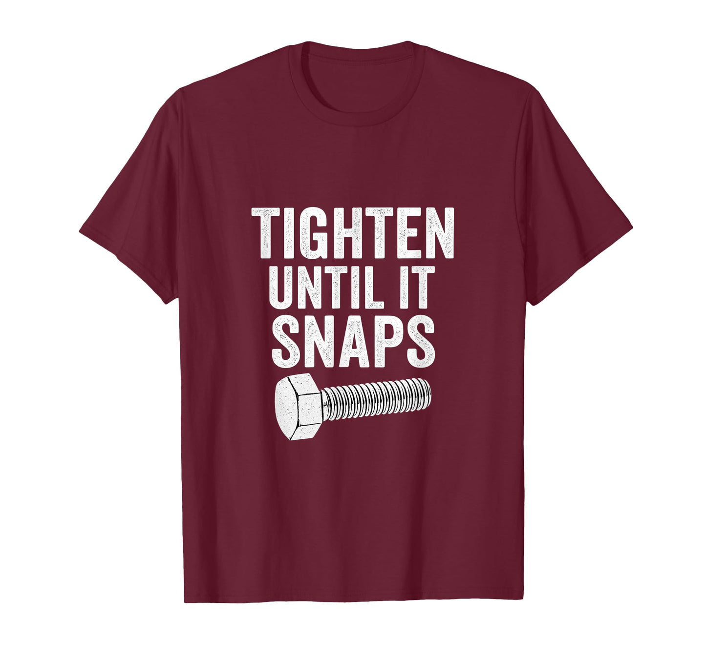 Tighten Until It Snaps Funny Mechanic Design T-Shirt