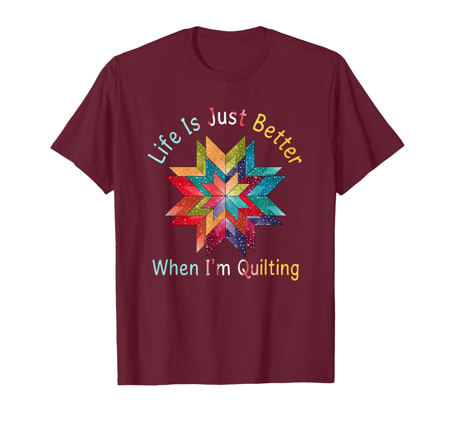 Funny Sewing Quilter Life Is Just Better When I'm Quilting T-Shirt