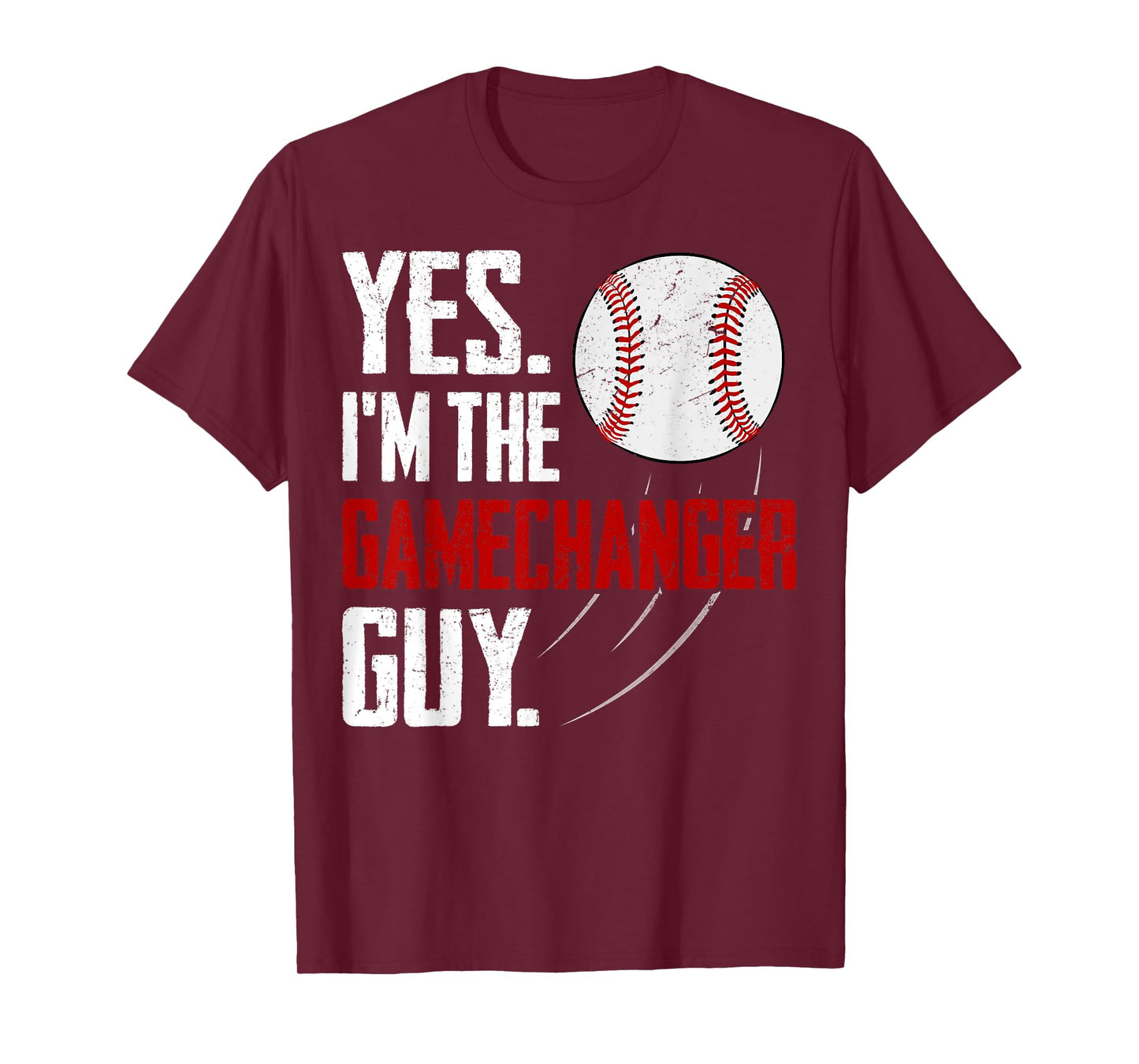 Yes I'm The Gamechanger Guy Funny Baseball Season Fan T-Shirt