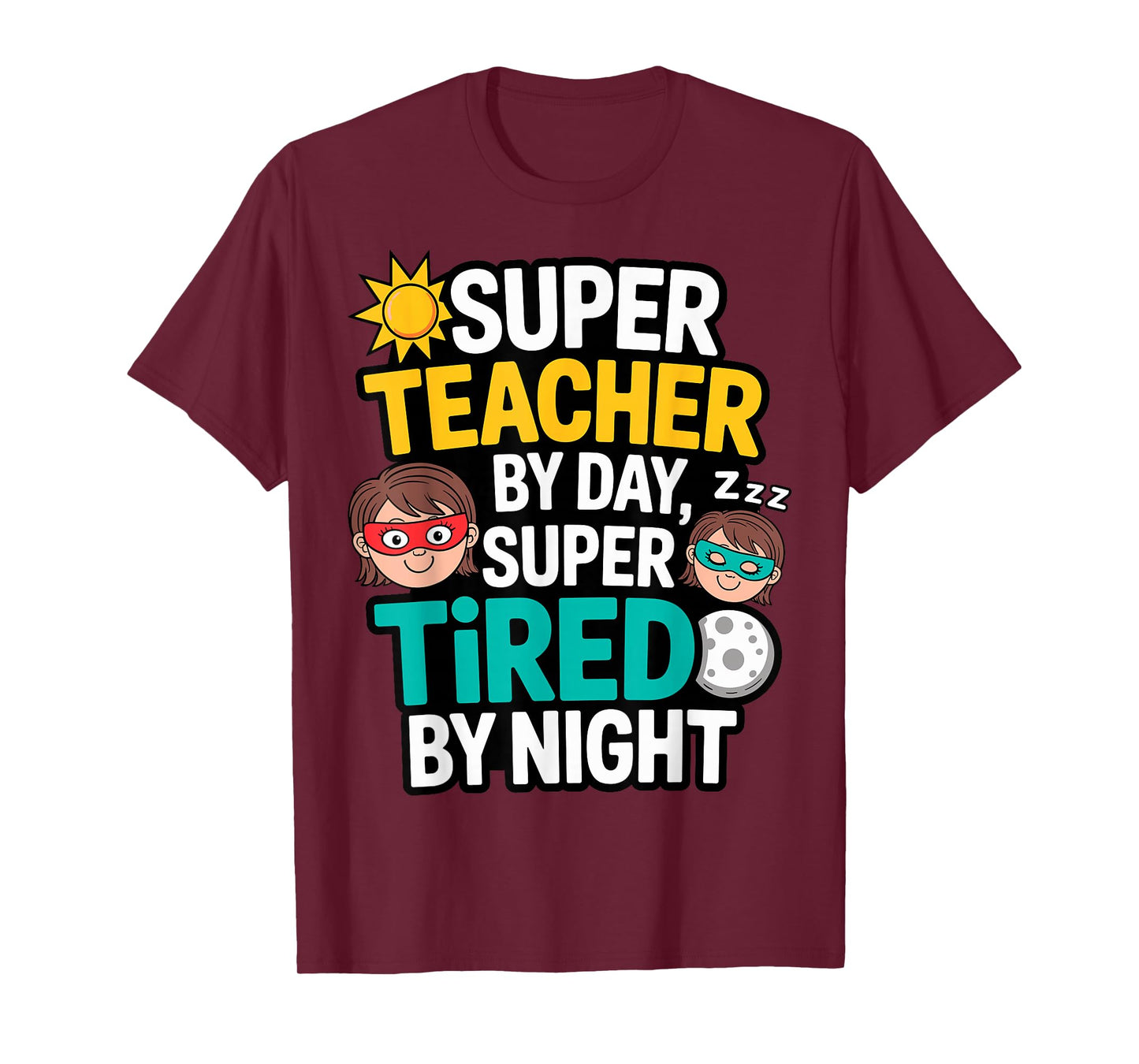 Funny Teacher Life Tee Super Teacher by Day Tired by Night T-Shirt