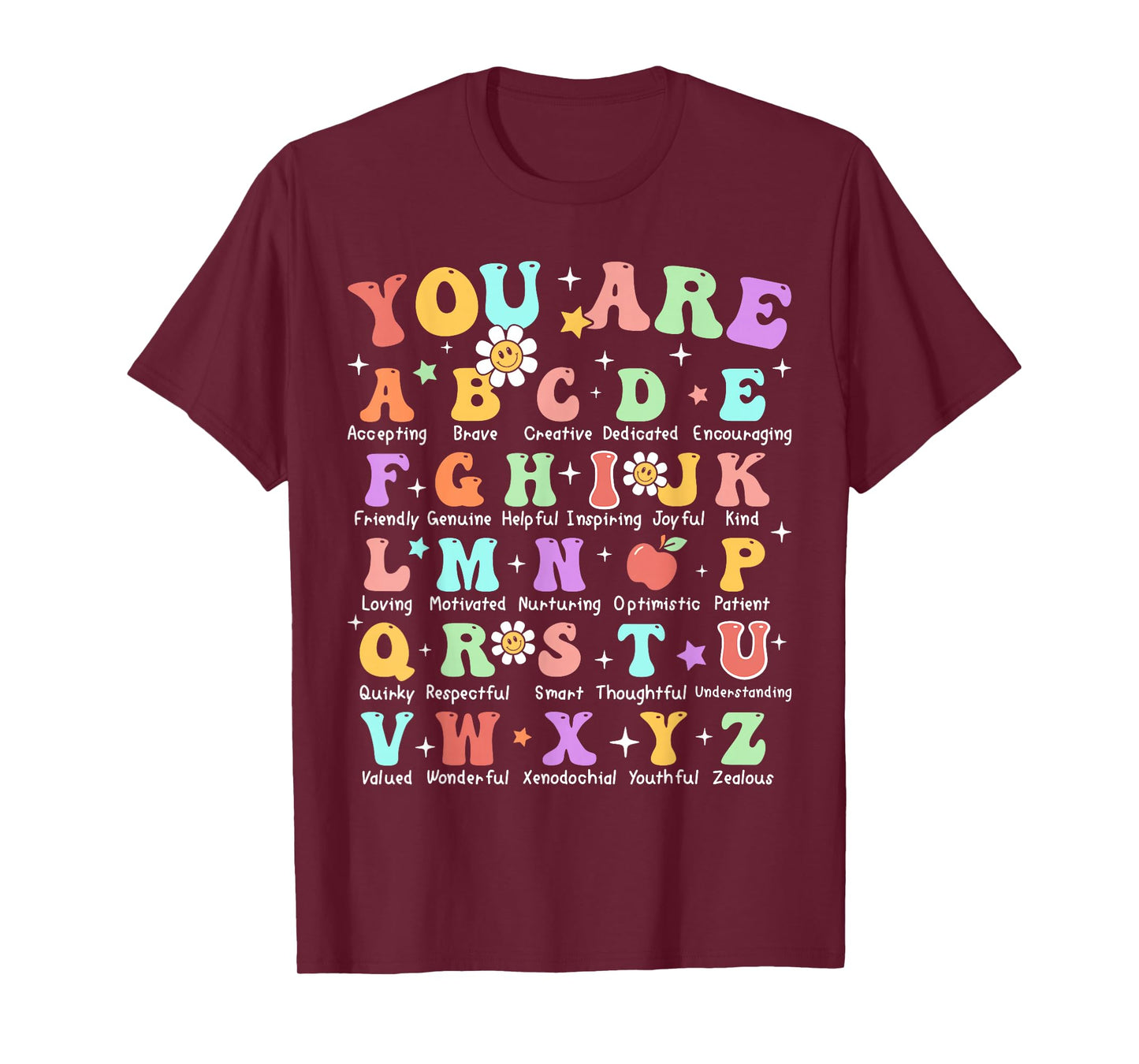 You Are Letters Alphabet Learn ABCs Inspiration Teacher Life T-Shirt