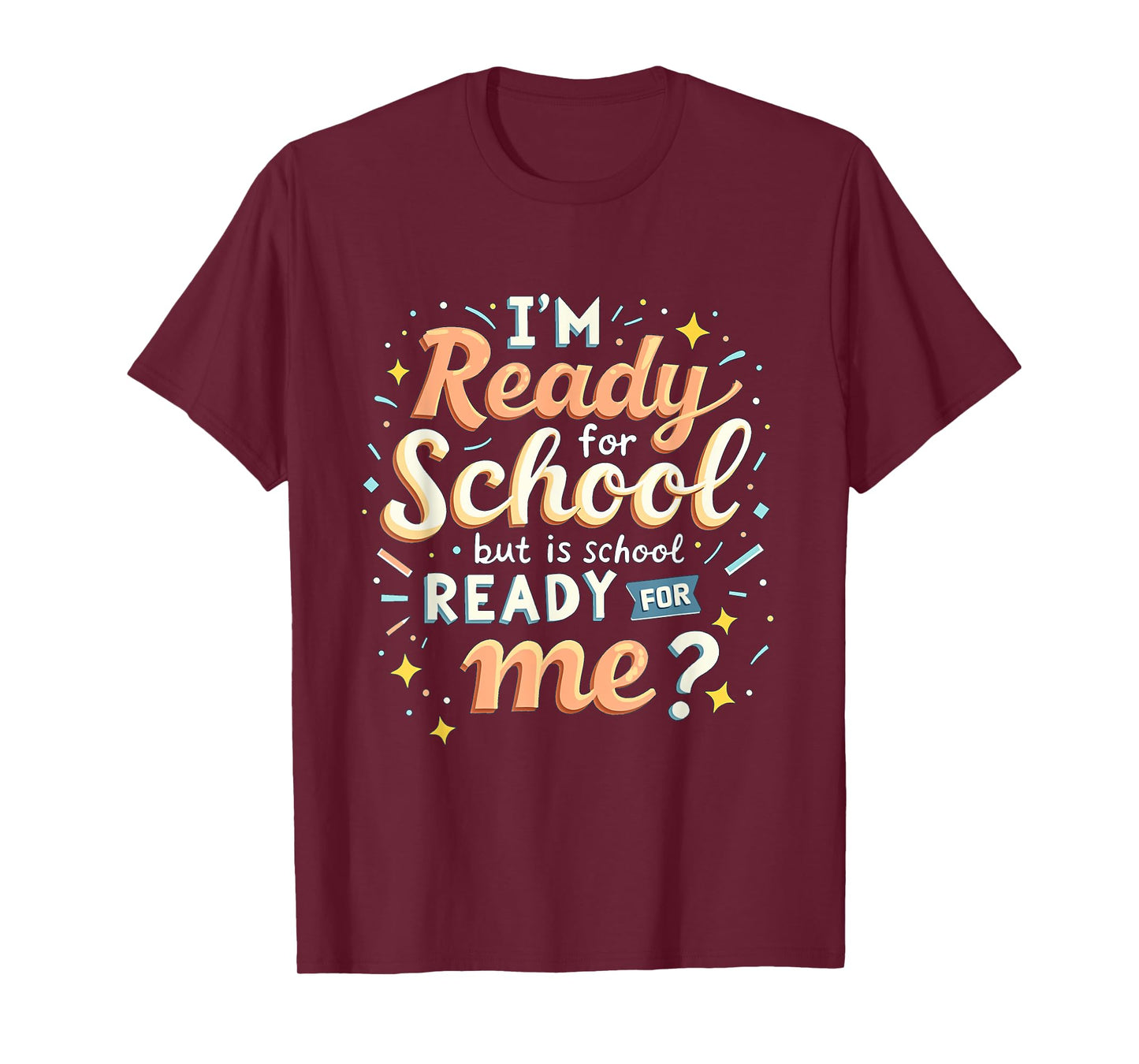 I'm Ready for School but is School Ready for Me Funny School T-Shirt