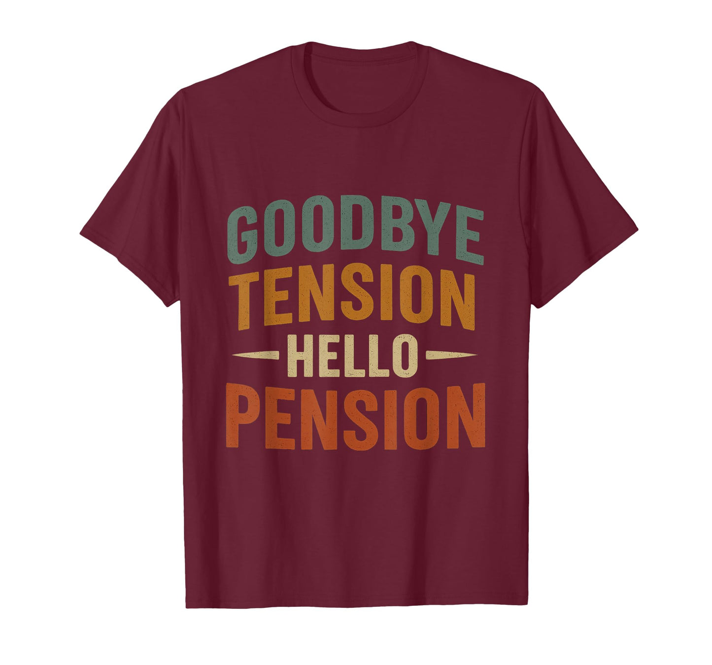 Goodbye Tension Hello Pension Funny Retirement Design T-Shirt