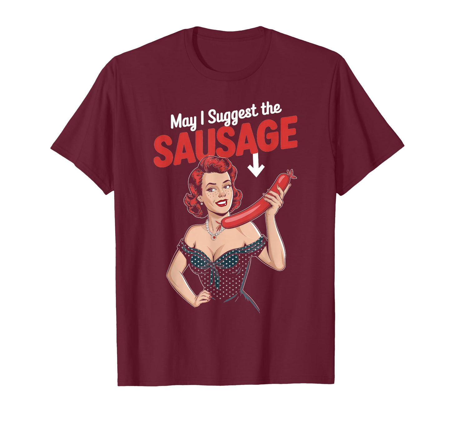 May I Suggest The Sausage Inappropriate Humor T-Shirt