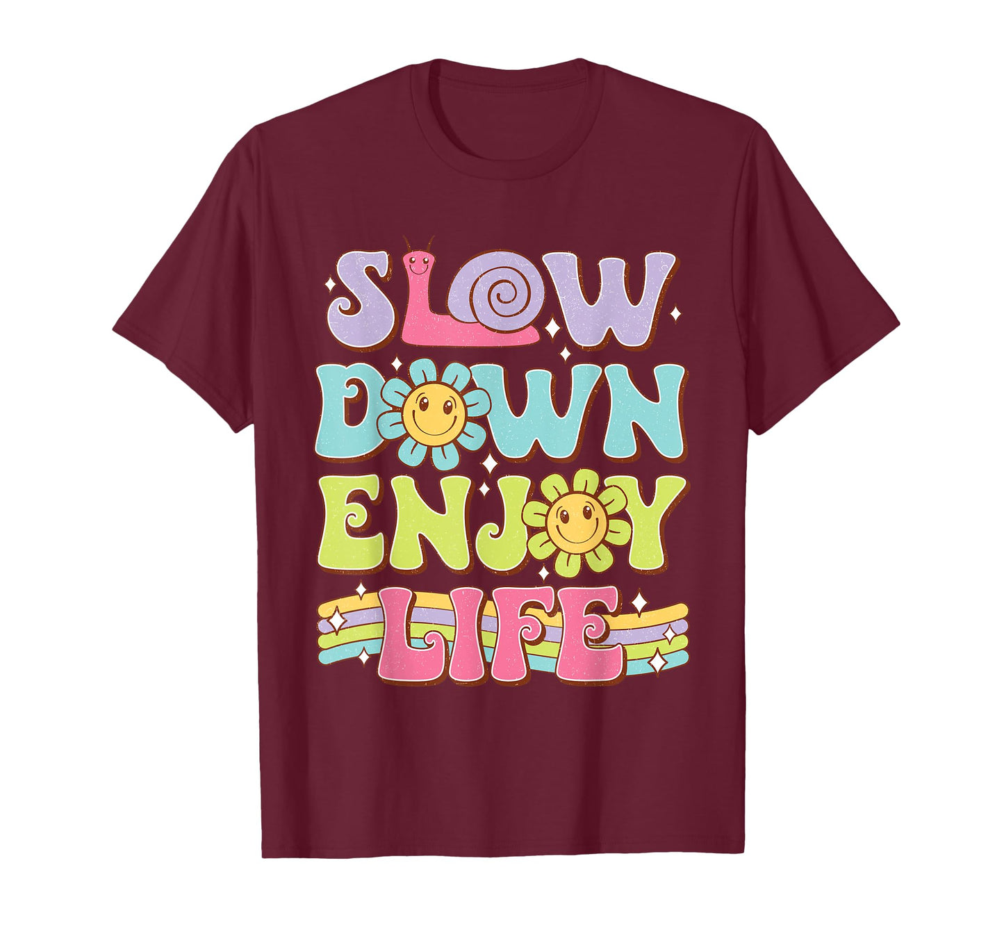Slow Down Enjoy Life Motivational Quotes Men Women T-Shirt