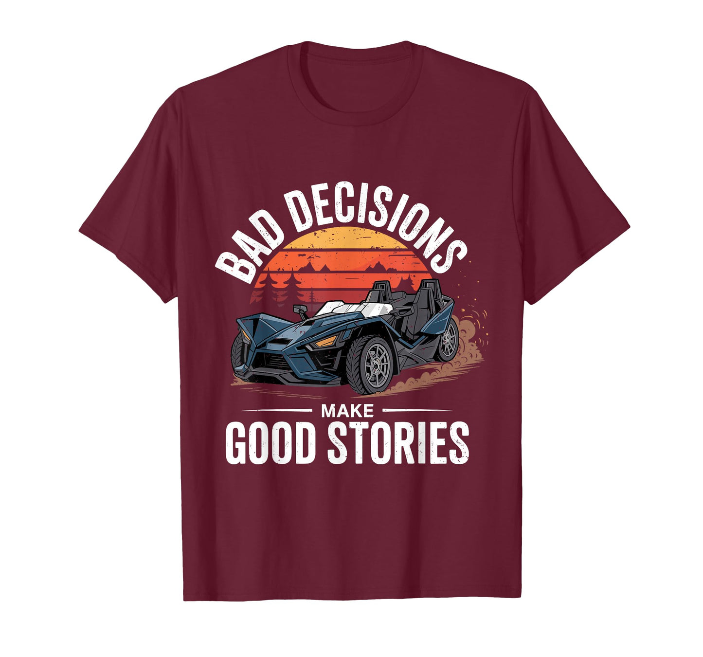 Funny Bad Decisions Good Stories Slingshot Car Euntheusiast T-Shirt
