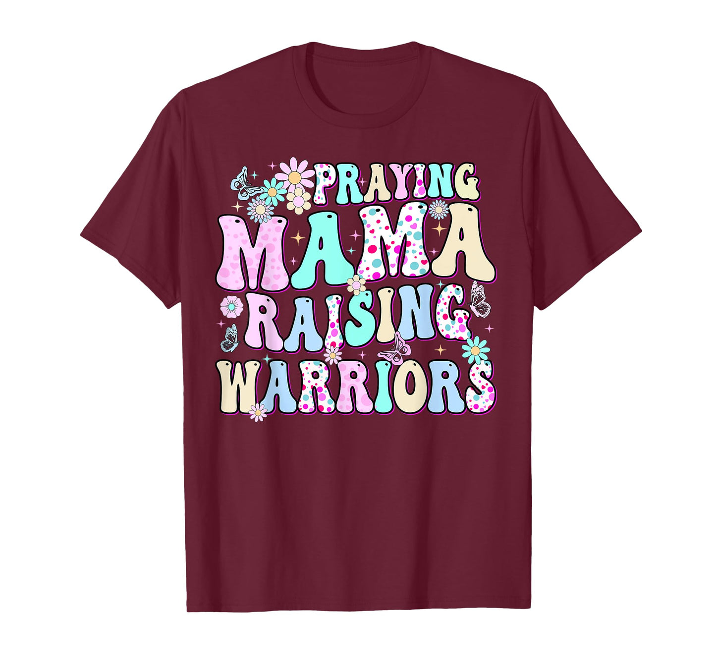 Praying Mama Raising Warriors Happy Christian Mother’s Day T-Shirt