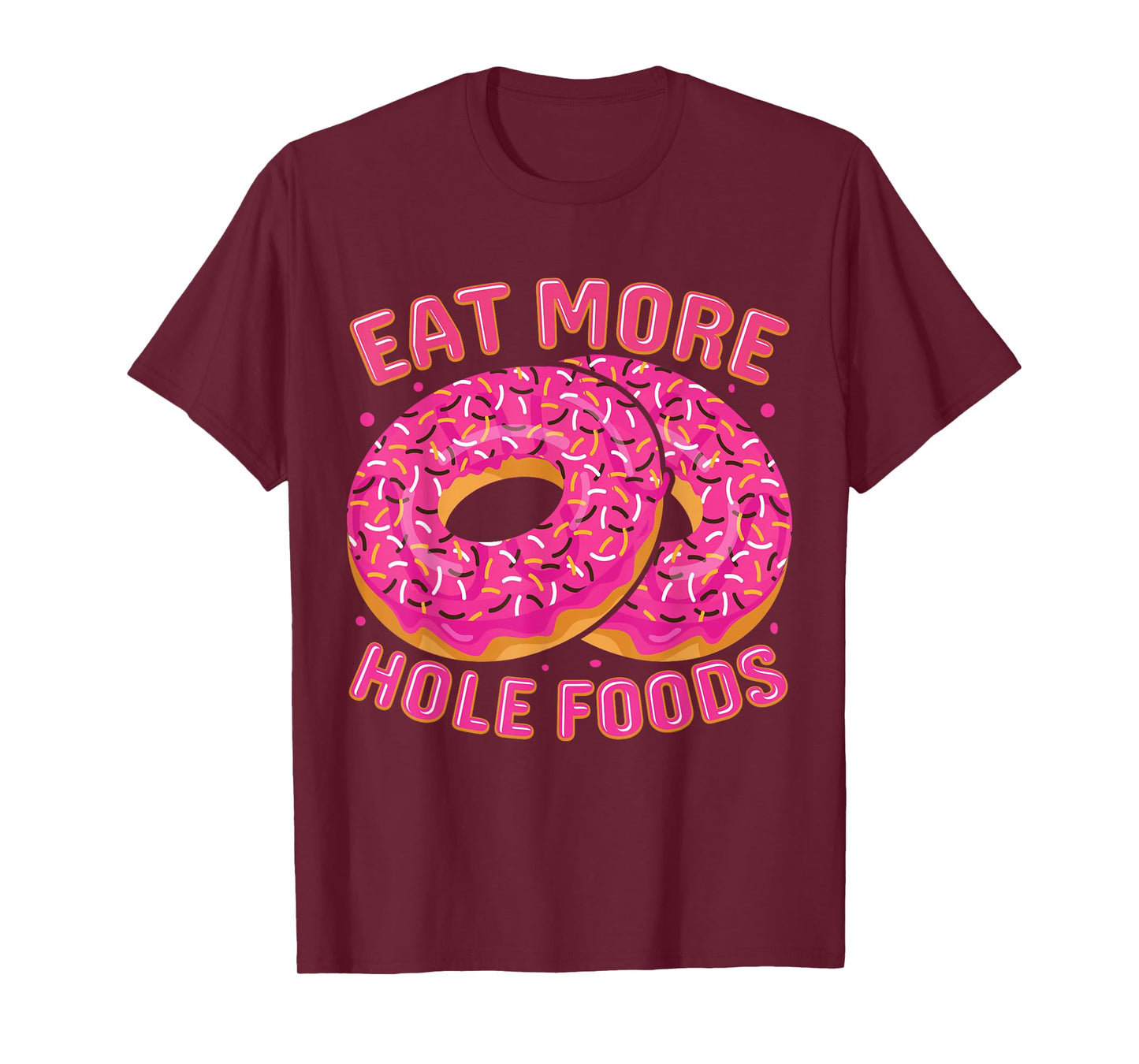 Eat More Hole Foods T-Shirt