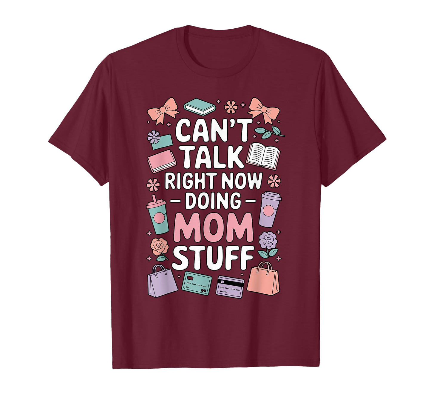 Can't Talk Right Now Doing Mom Stuff Cute Pastel Funny T-Shirt