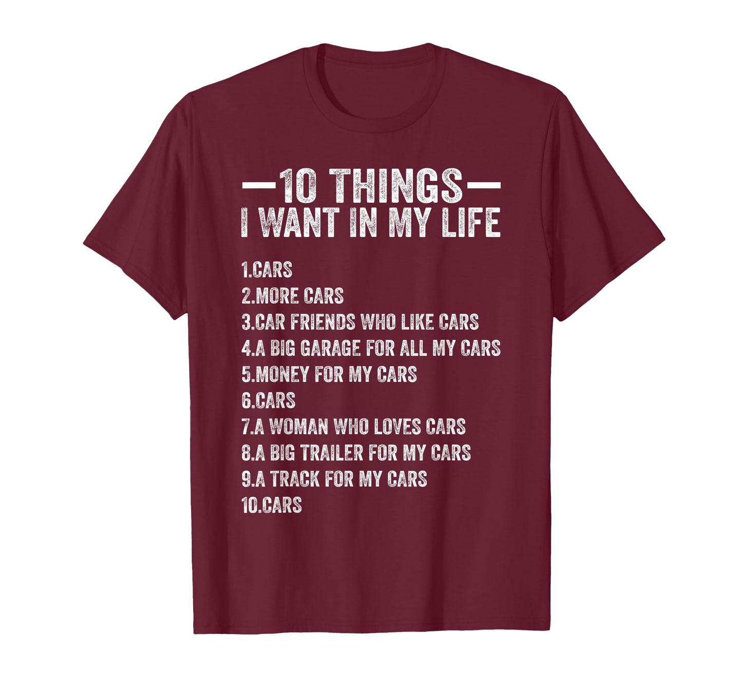 10 Things I Want in My Life Cars More Cars Funny Car Lover T-Shirt
