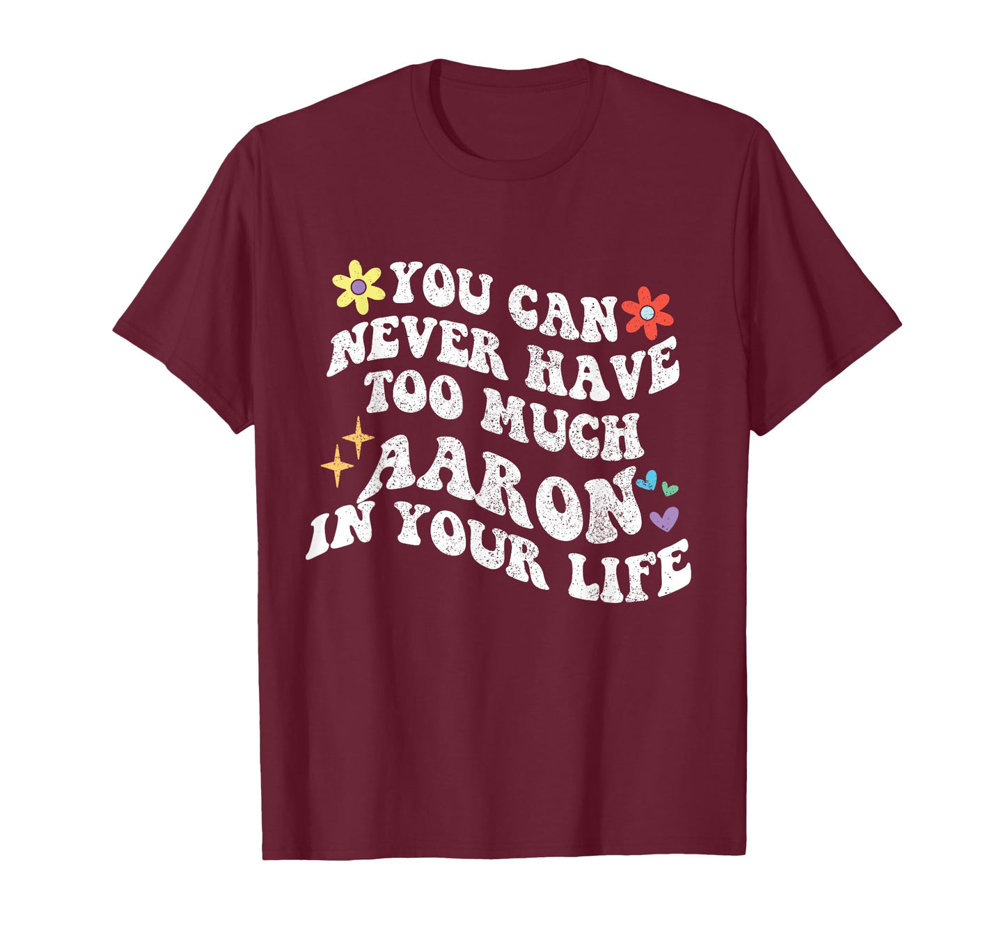 Retro Groovy You Can Never Have Too Much Aaron In Your Life T-Shirt