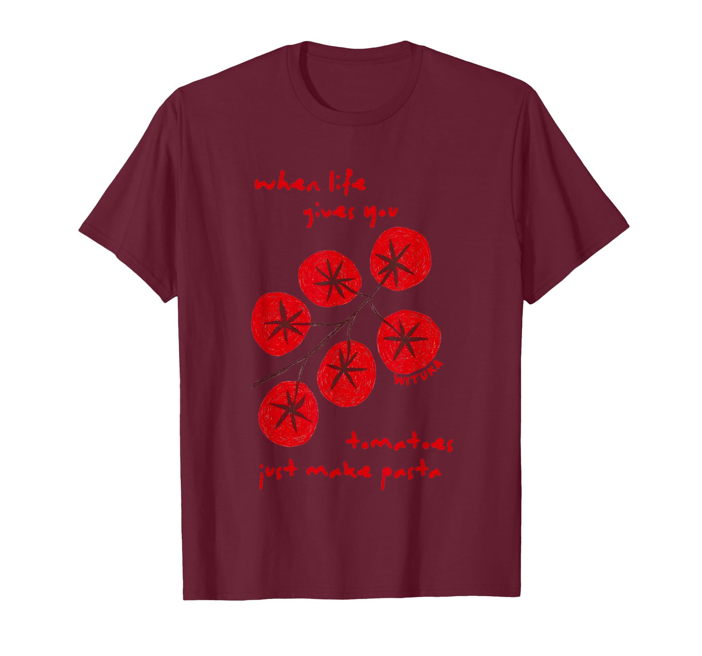 When Life Gives You Tomatoes Just Make Pasta T-Shirt