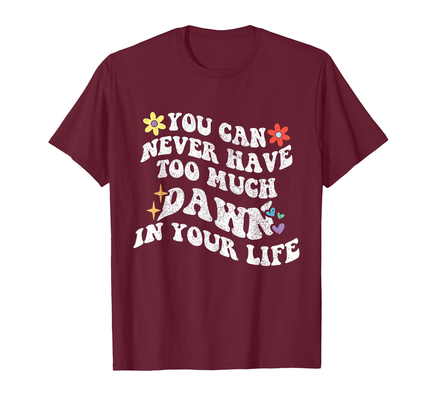 Retro Groovy You Can Never Have Too Much DAWN In Your Life T-Shirt