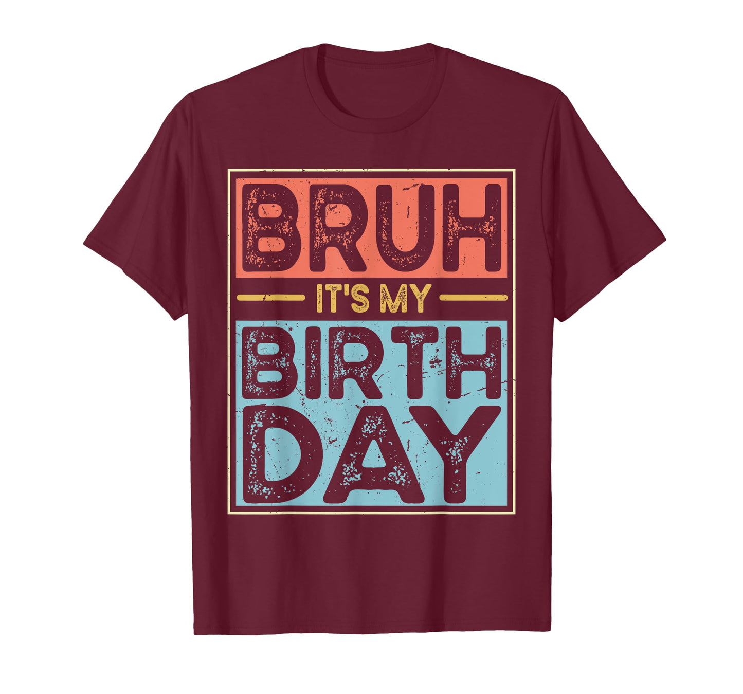 Funny Bruh It's My Birthday For boys Funny Sarcastic T-Shirt