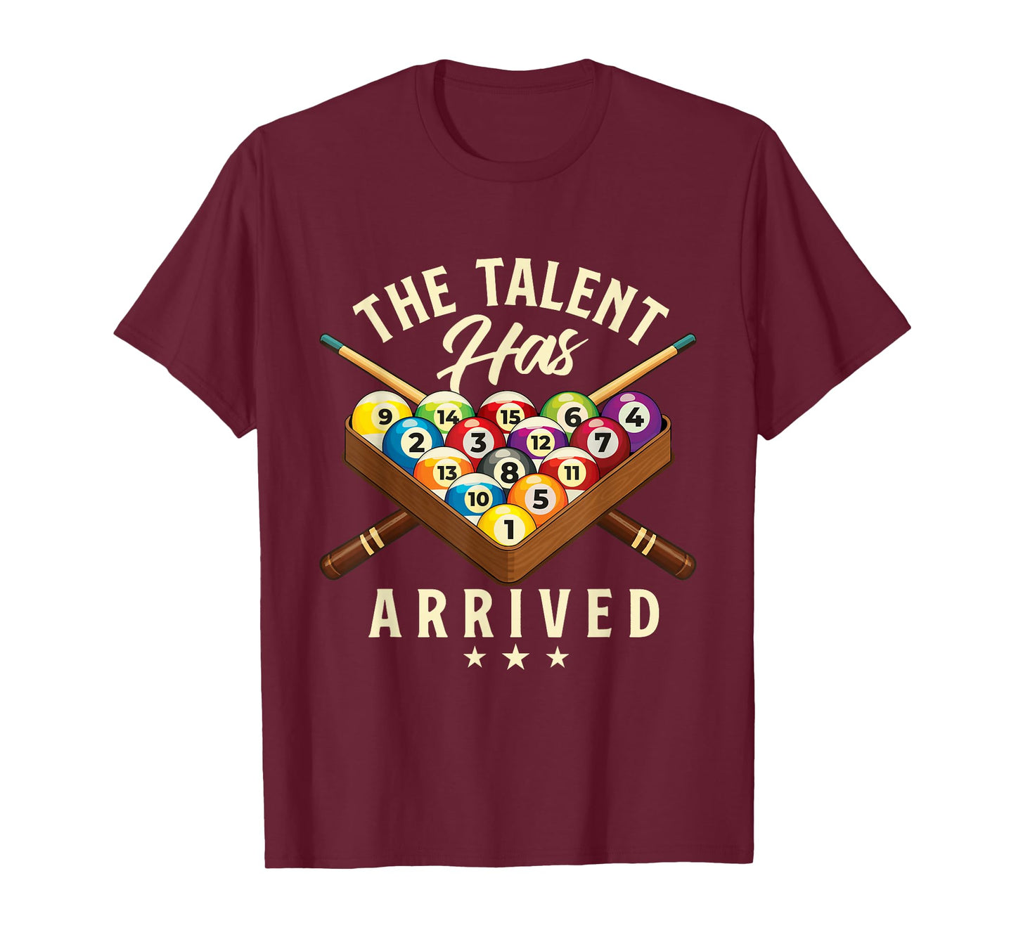 The Talent Has Arrived - 8 Ball Billiard Game Pool Player T-Shirt