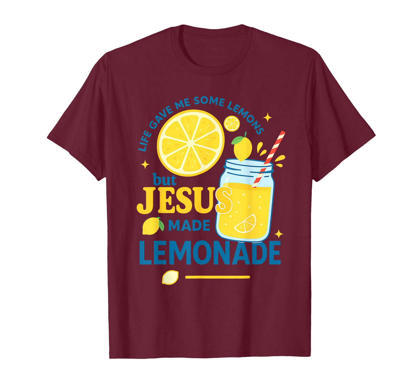 Life Gave Me Some Lemons But My Jesus He Be Making Lemonade T-Shirt