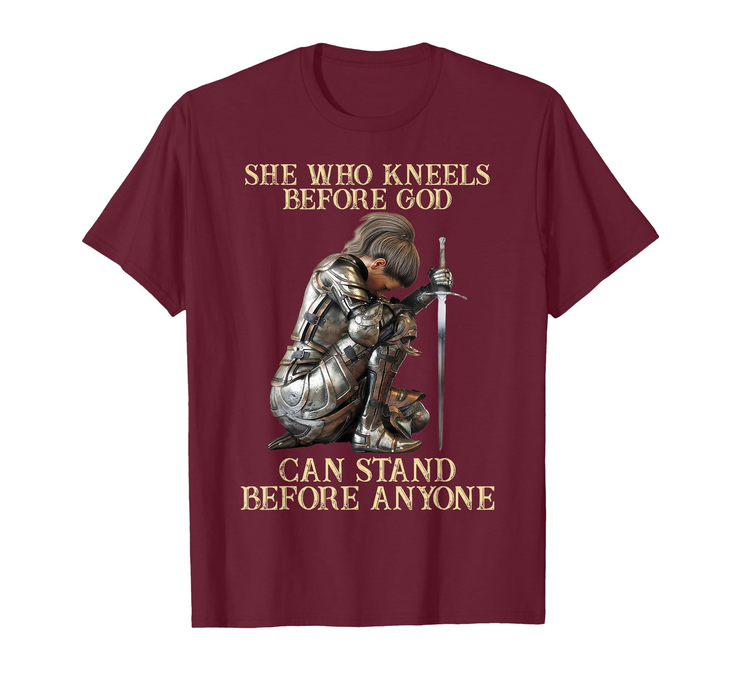 She Who Kneels Before God Can Stand Before Anyone T-Shirt