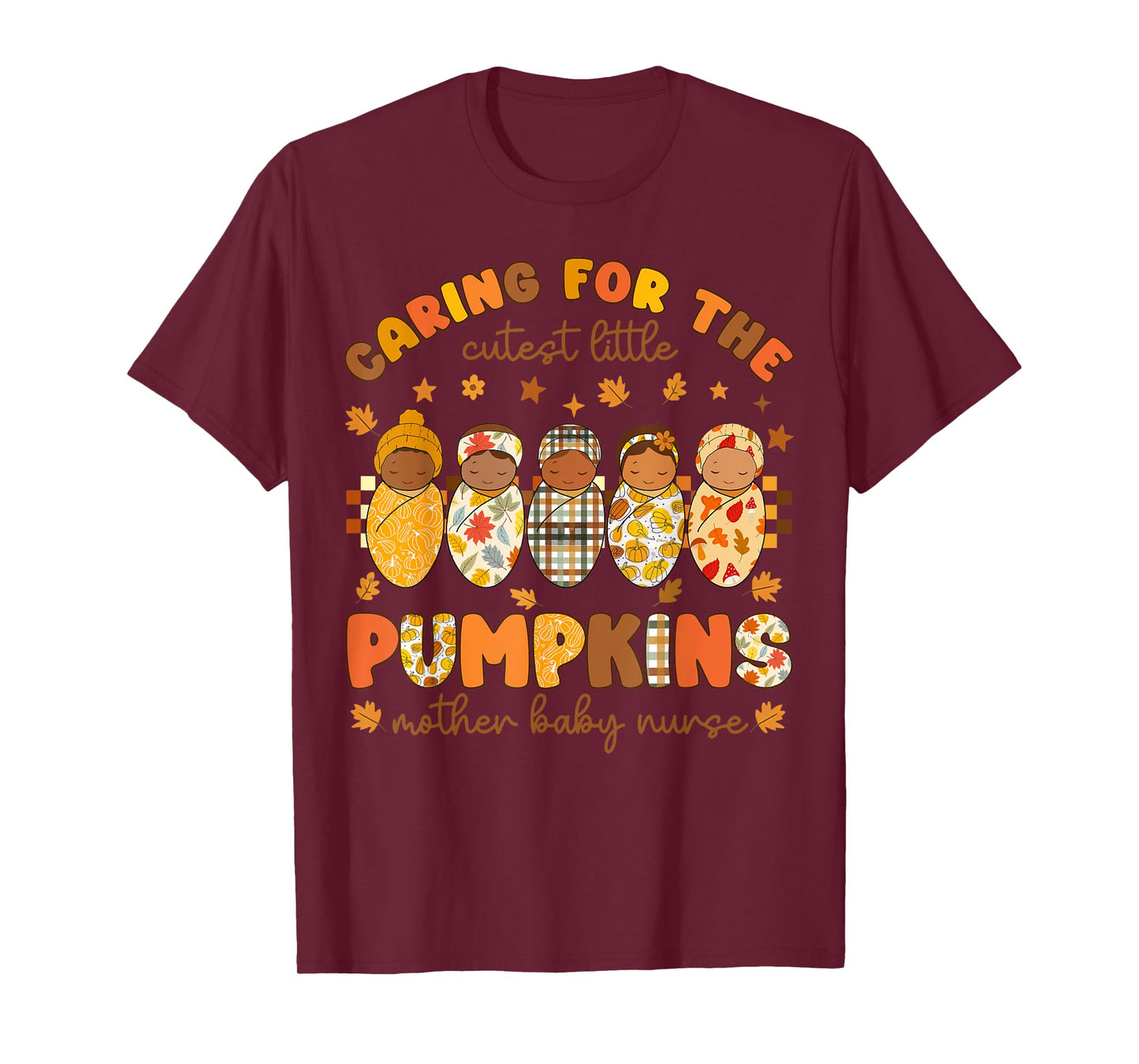 Caring for The Cutest Little Pumpkins Mother Baby Nurse T-Shirt