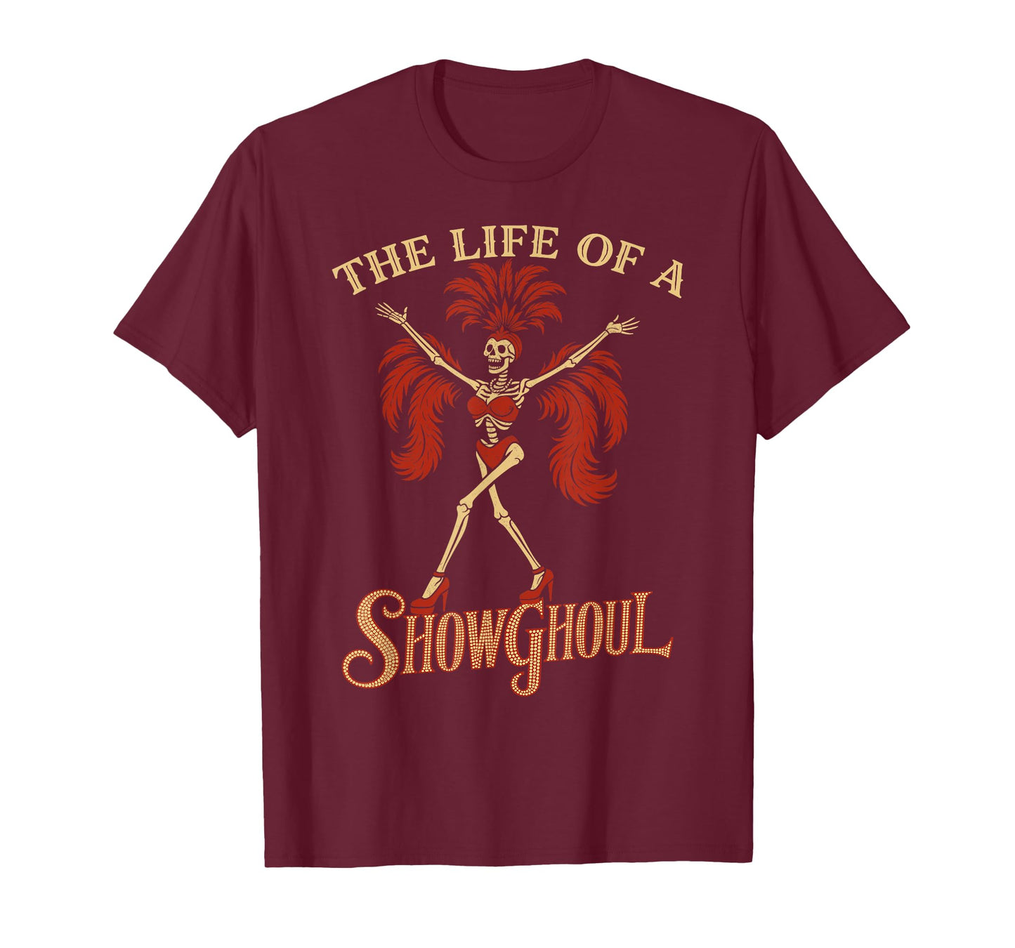 The Life of a Showghoul Funny Skeleton Halloween Gothic Cute T-Shirt