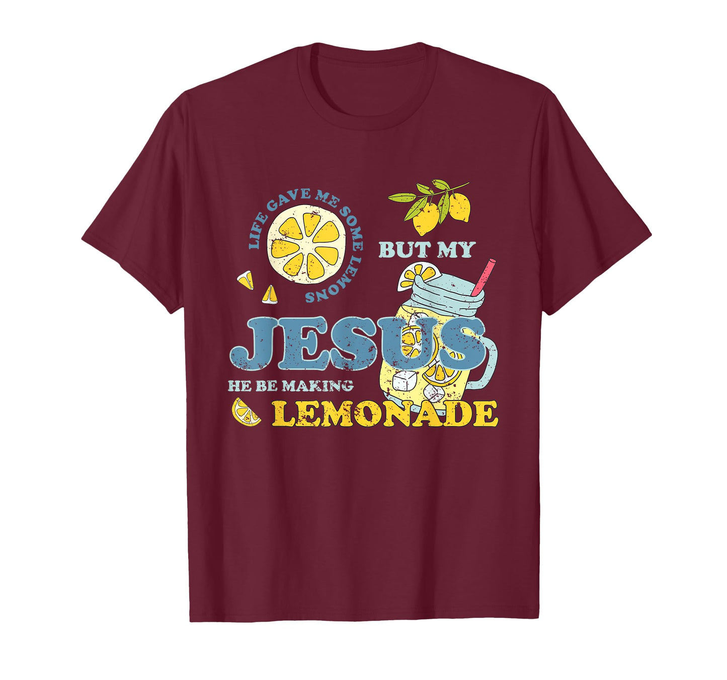 Life Gave Me Some Lemons But My Jesus He Be Making Lemonade T-Shirt