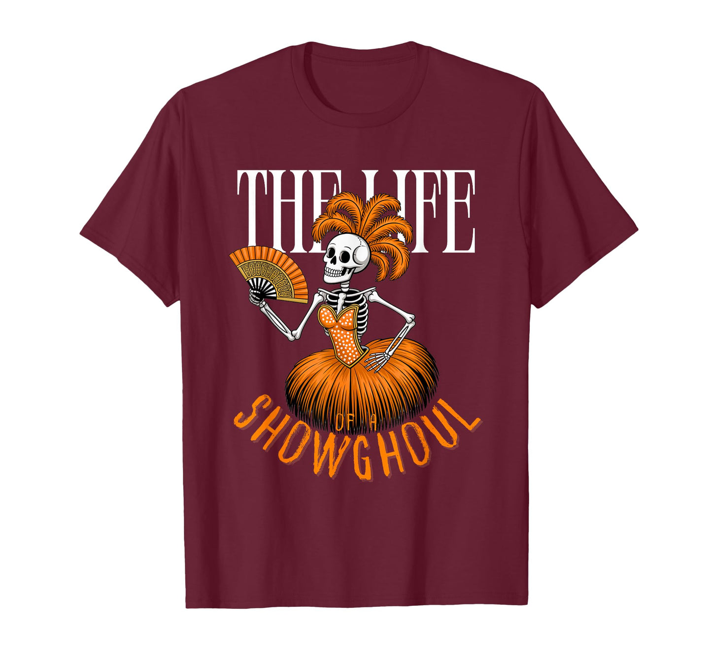 The Life of a Showghoul Funny Halloween Skeleton T-Shirt