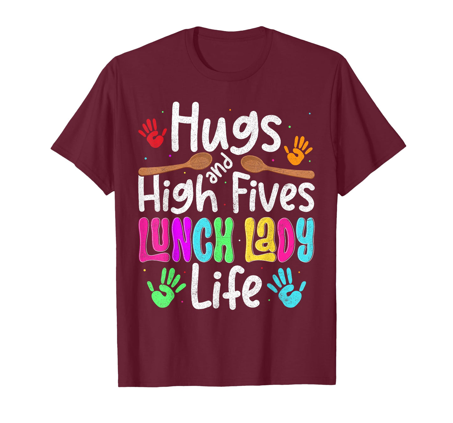 School Lunch Lady Life Hugs And High Fives Cafeteria Crew T-Shirt