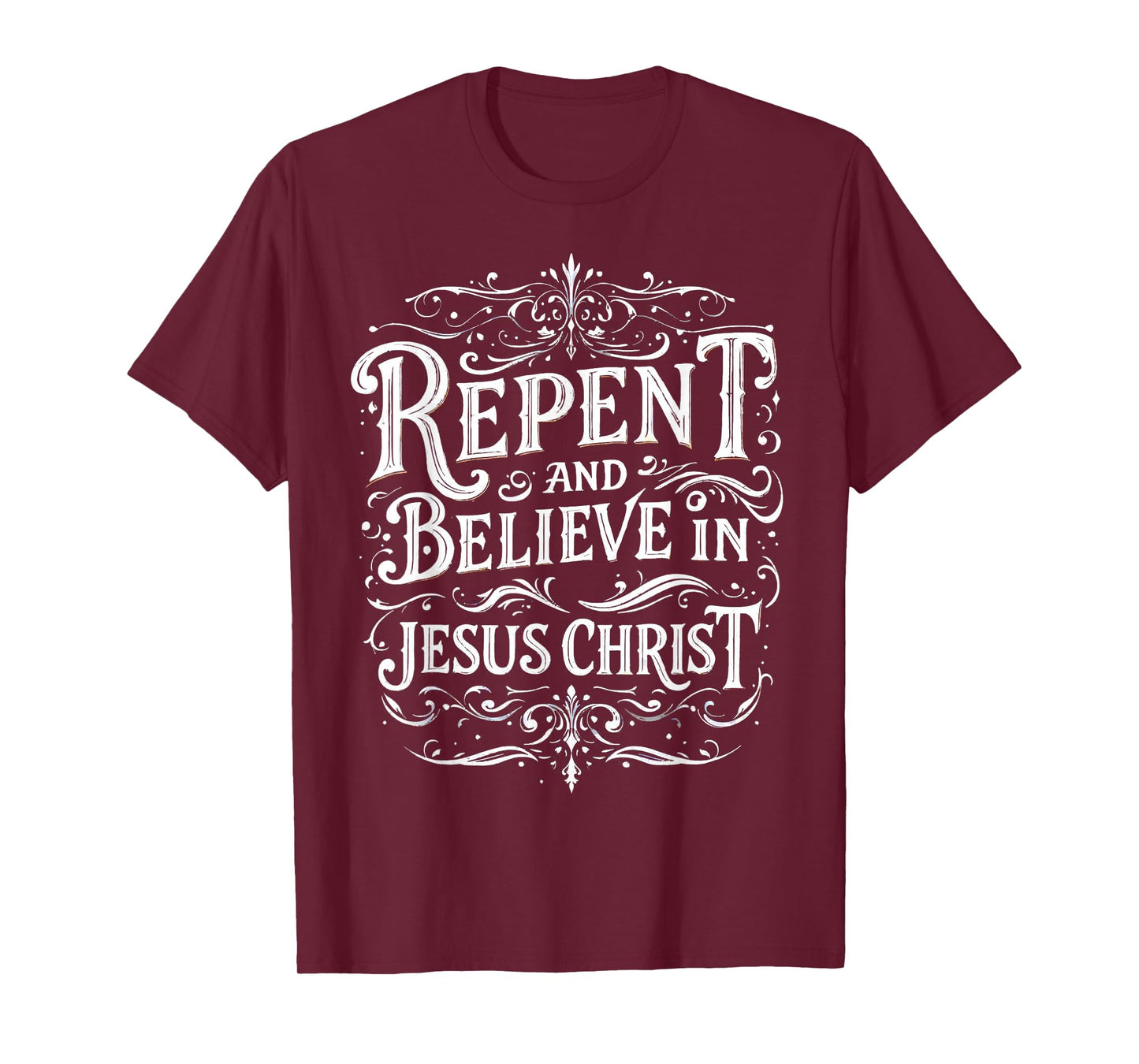 Repent And Believe In Jesus Christ Spiritual Faith T-Shirt