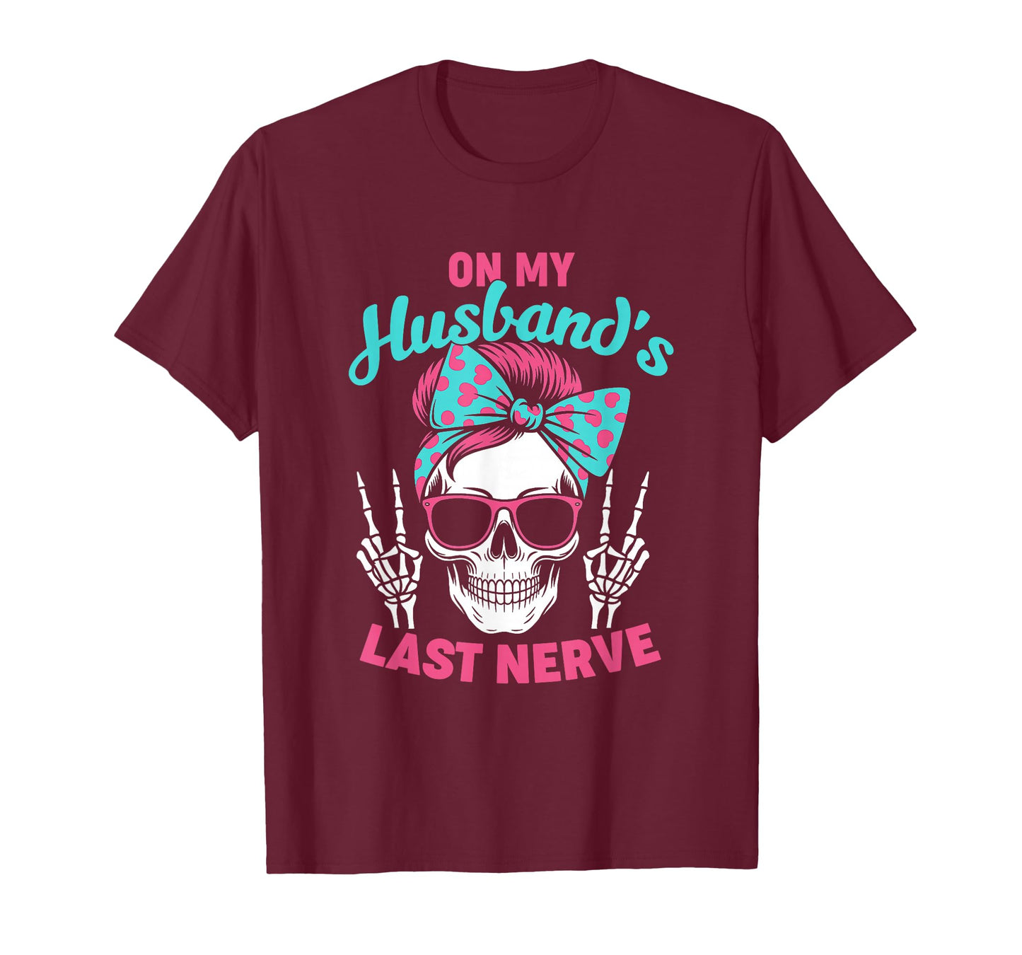 Funny Saying Wife Life On My Husband's Last Nerve Women Wife T-Shirt