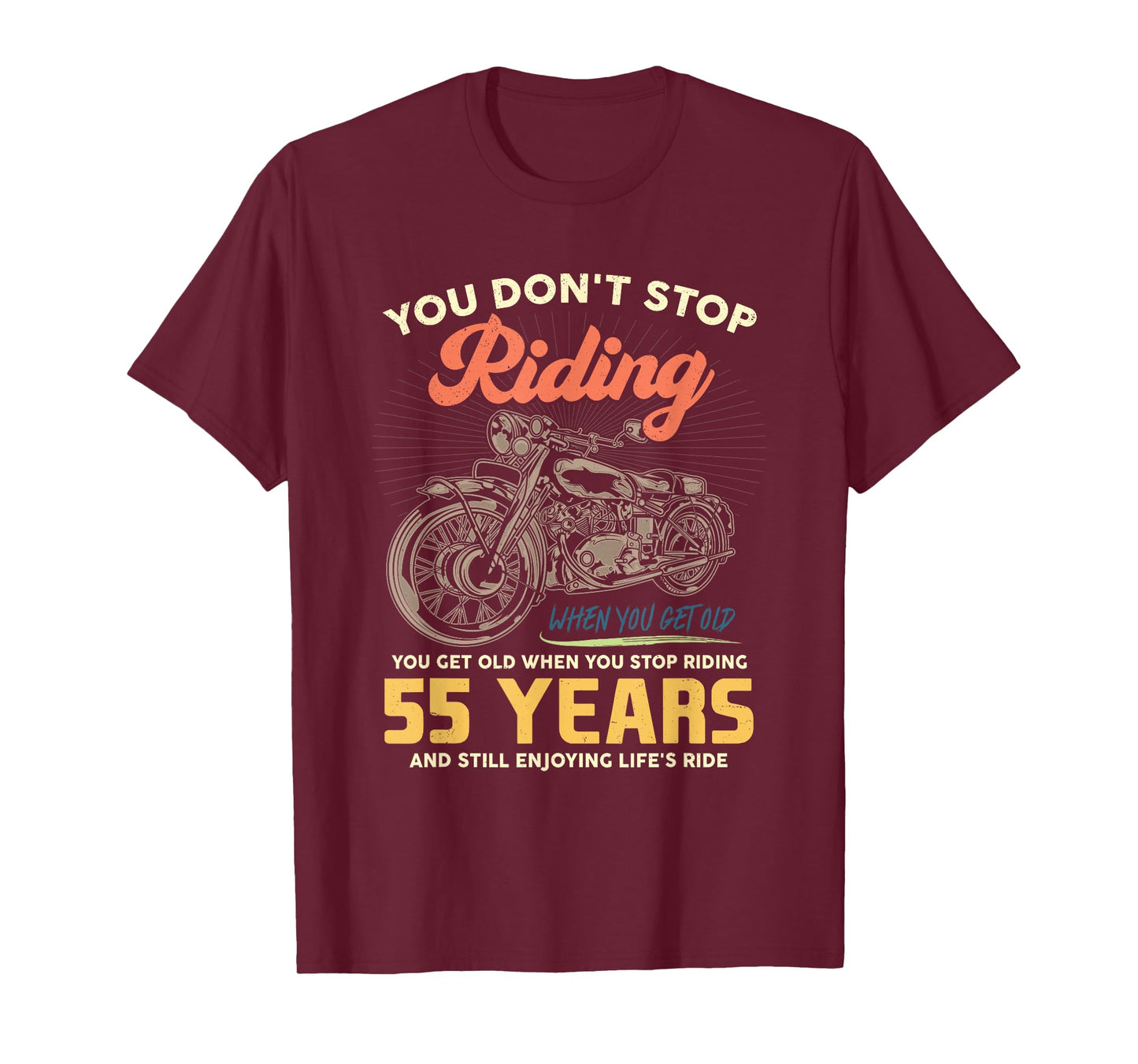 Don't Stop Riding When You Get Old 55 Birthday Motorcycle T-Shirt