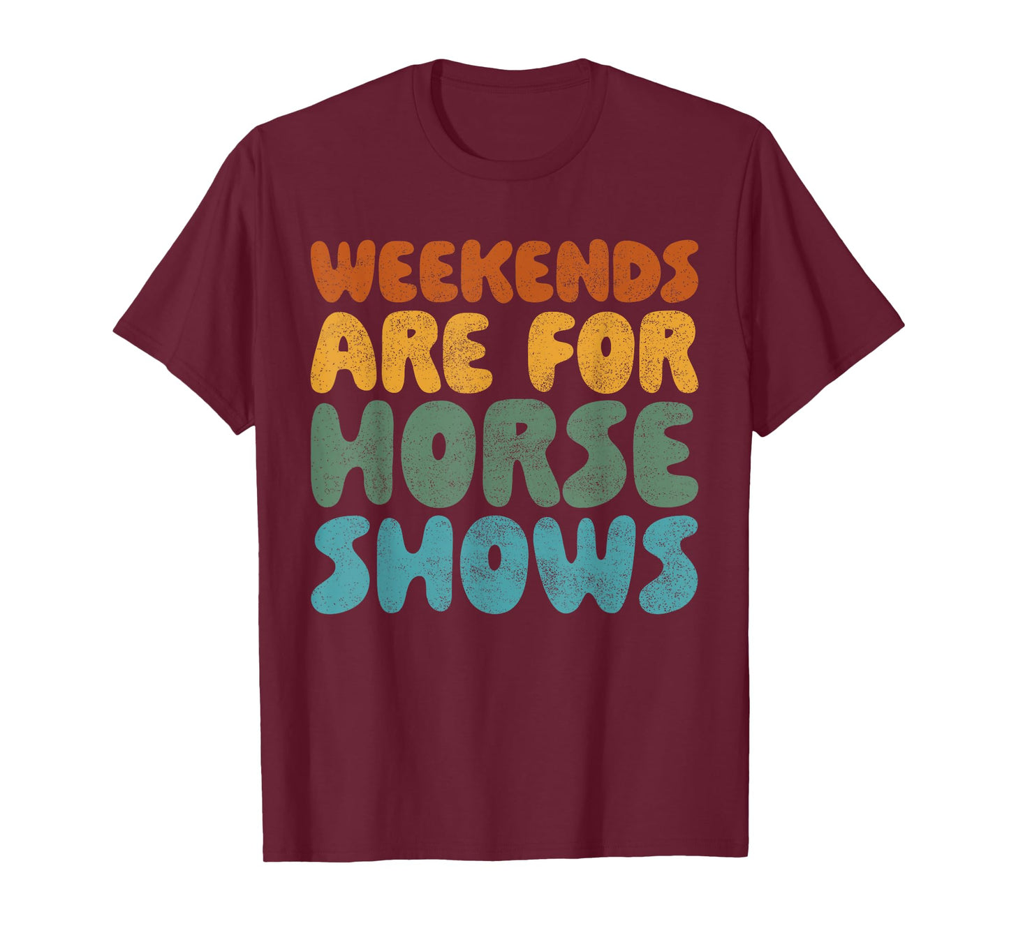 Weekends Are For Horse Shows Shirt Horse Show Shirt Equestri T-Shirt
