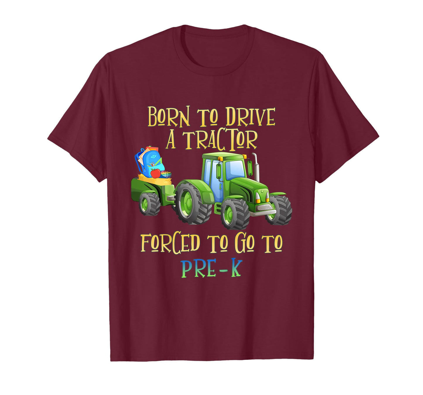 Kids Born to Drive Tractor Forced to Go to Pre-K Kindergarten T-Shirt